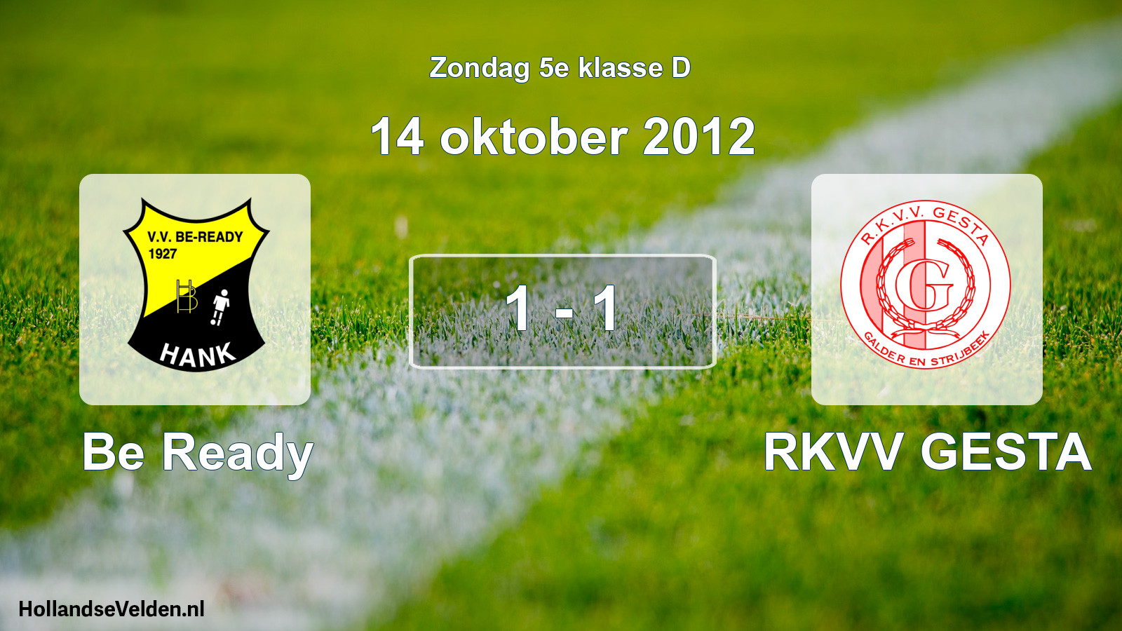 Total number of matches played: Be Ready - RKVV GESTA 1 - 1 (14 October 2012)