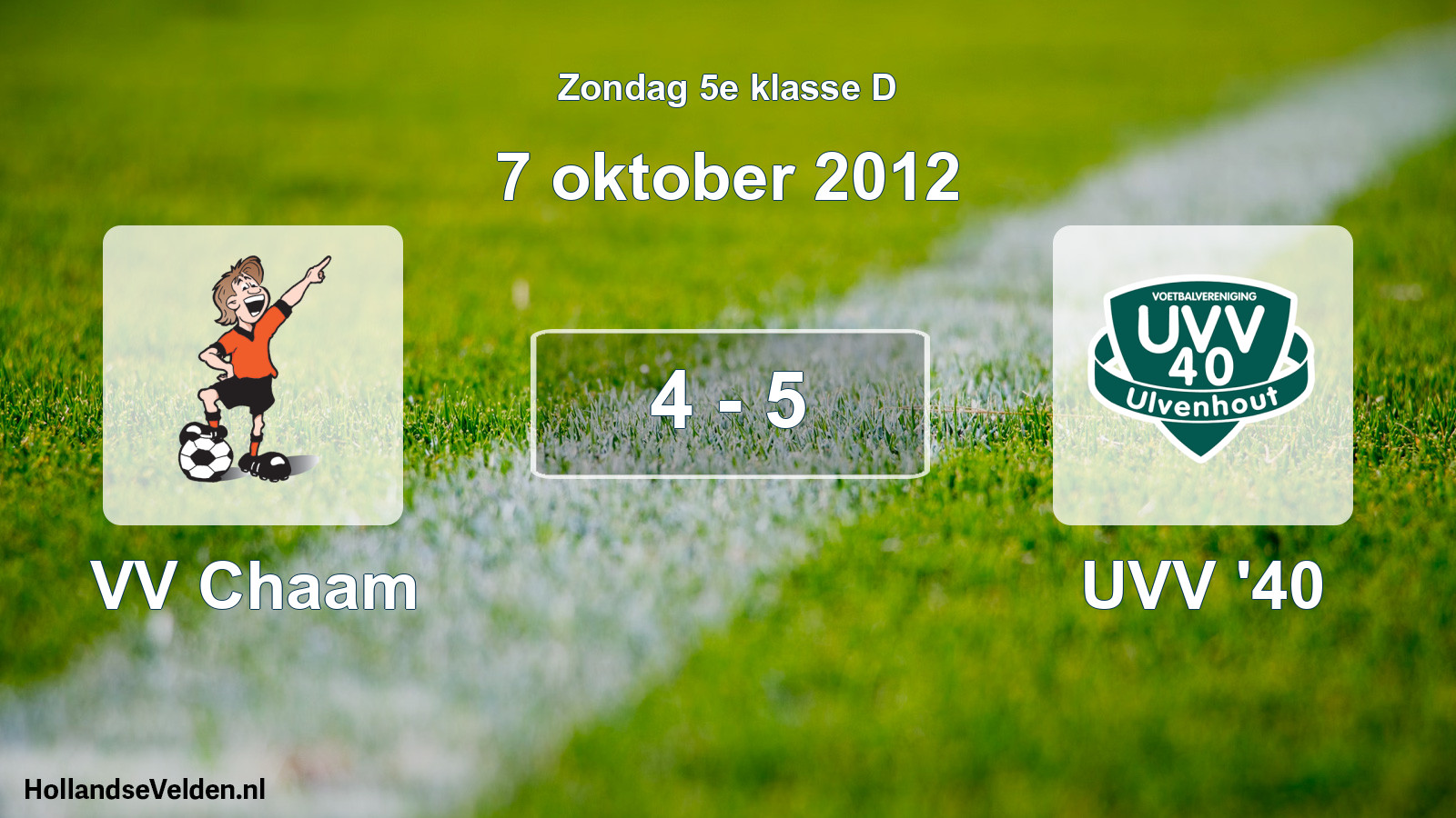 Total number of matches played: VV Chaam - UVV '40 4 - 5 (7 October 2012)