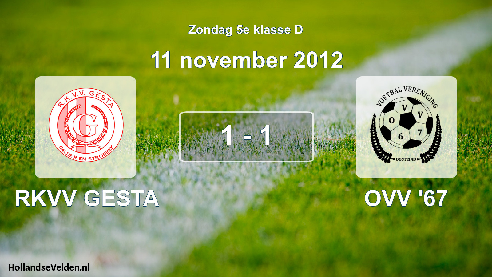 Total number of matches played: RKVV GESTA - OVV '67 1 - 1 (11 November 2012)