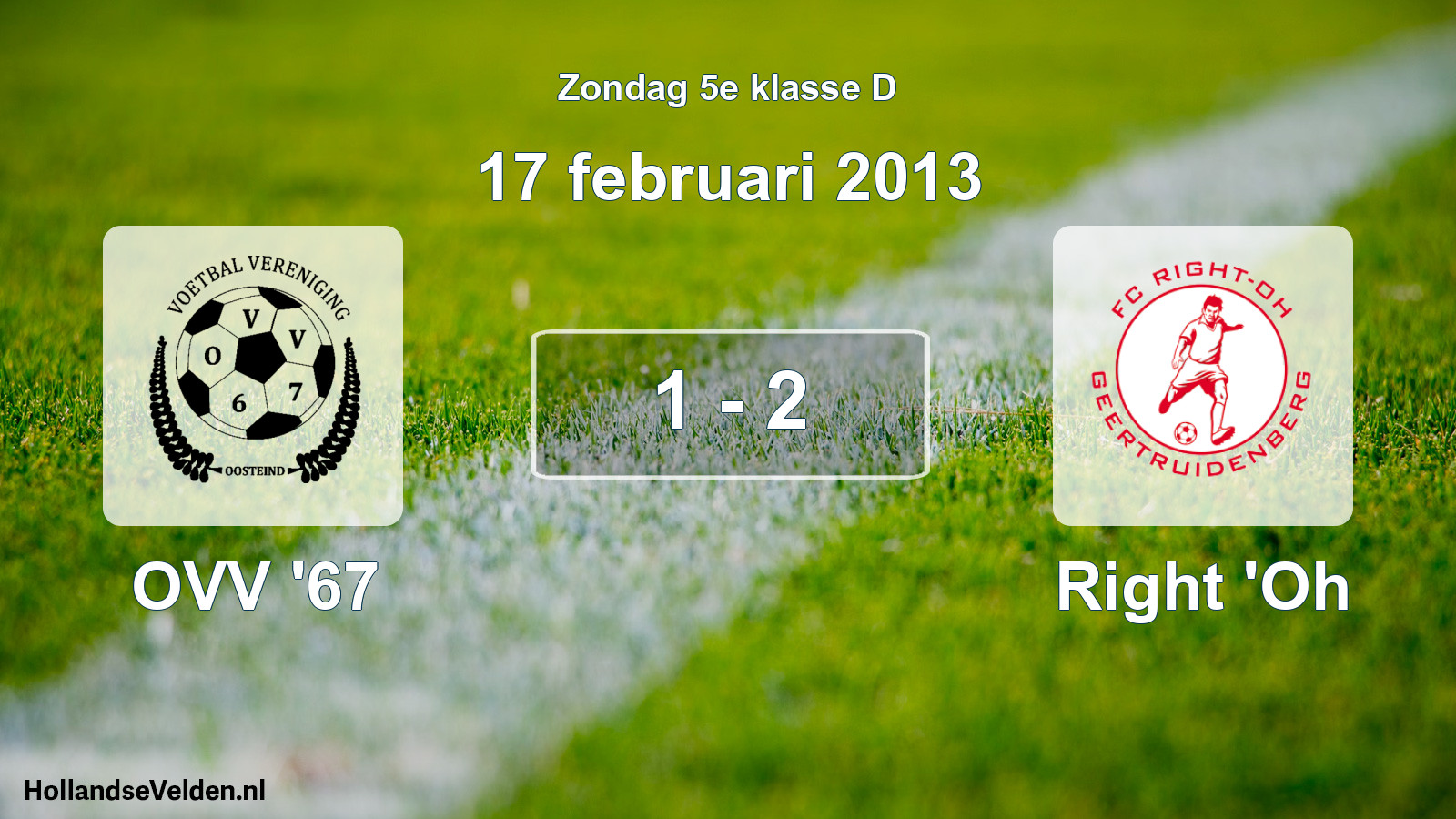 Total number of matches played: OVV '67 - Right 'Oh 1 - 2 (17 February 2013)
