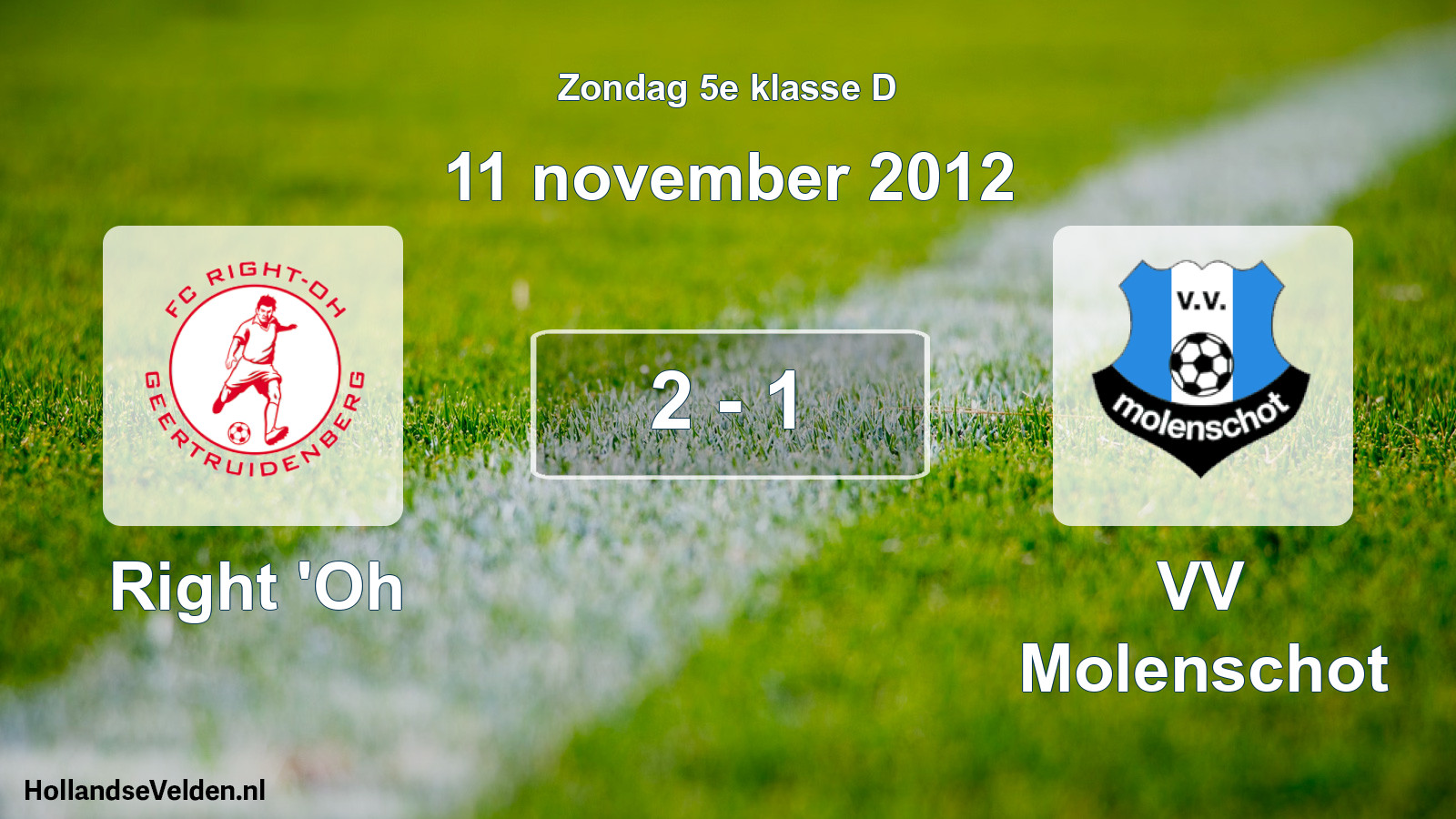 Total number of matches played: Right 'Oh - VV Molenschot 2 - 1 (11 November 2012)
