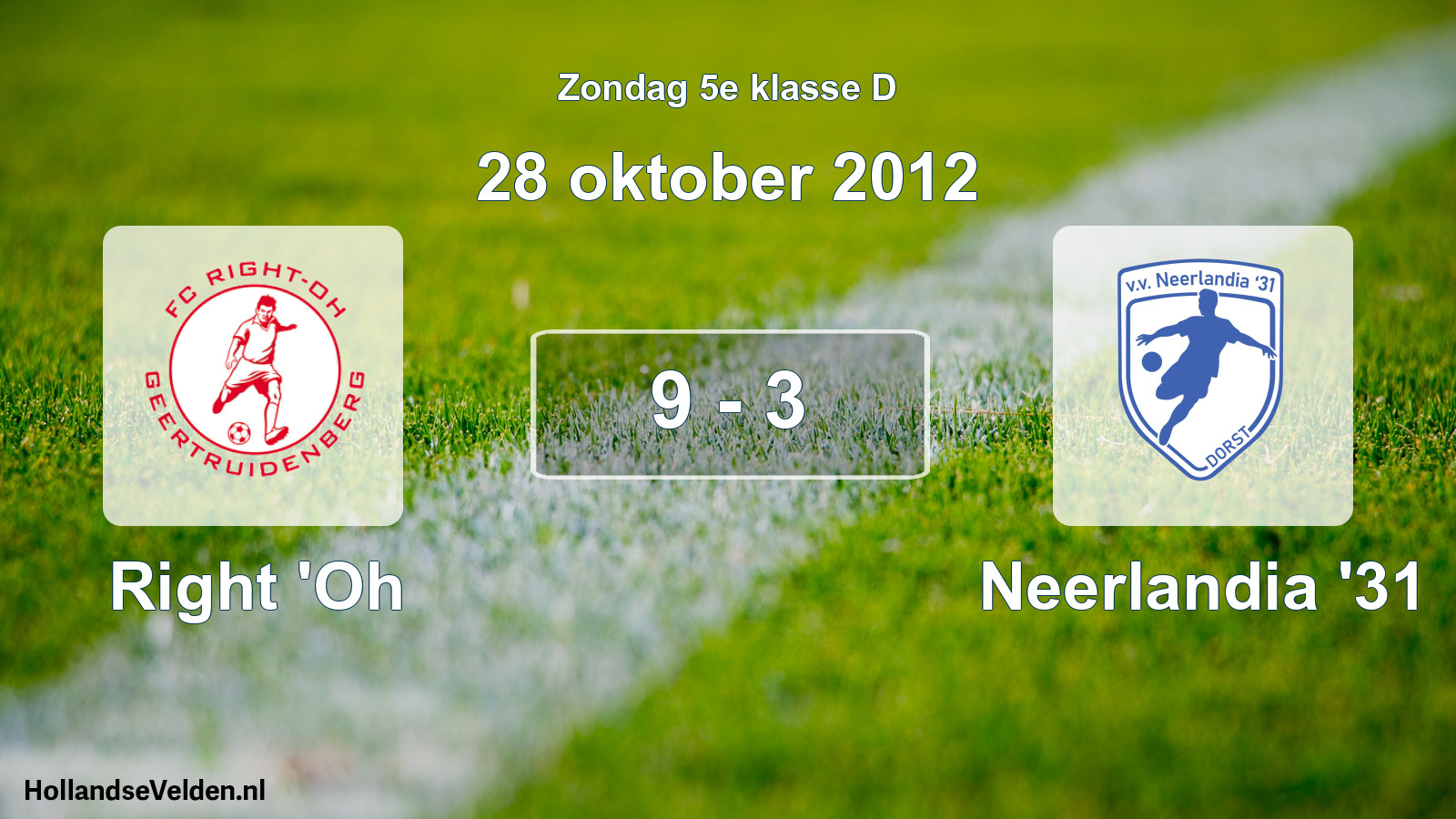 Total number of matches played: Right 'Oh - Neerlandia '31 9 - 3 (28 October 2012)