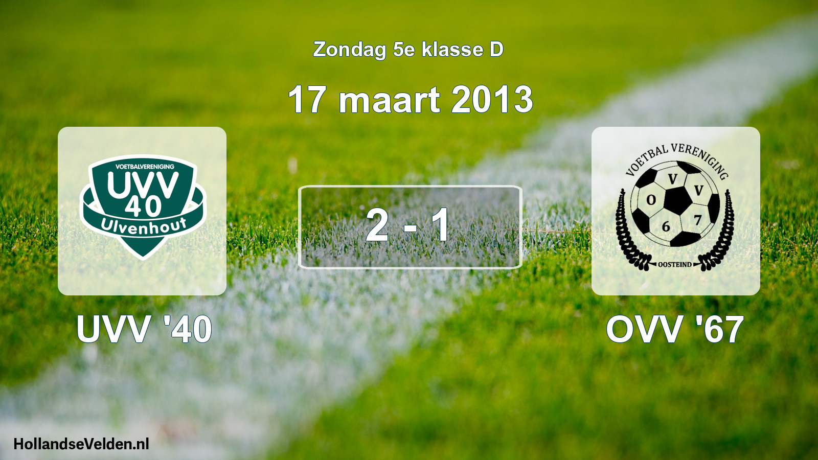 Total number of matches played: UVV '40 - OVV '67 2 - 1 (17 March 2013)