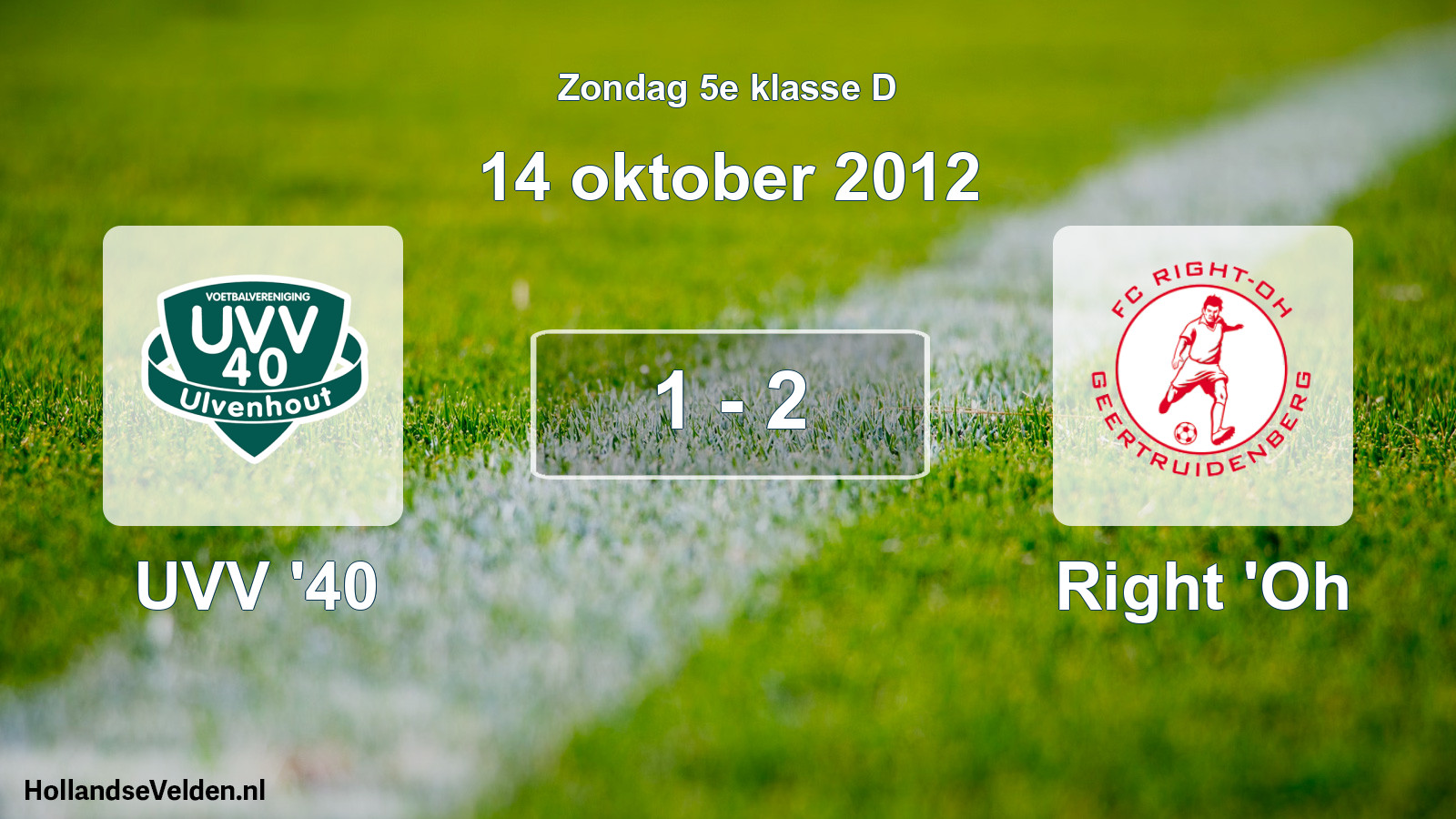 Total number of matches played: UVV '40 - Right 'Oh 1 - 2 (14 October 2012)