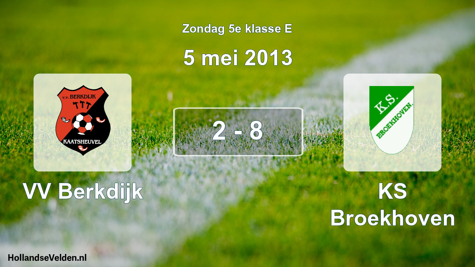 Total number of matches played: VV Berkdijk - KS Broekhoven 2 - 8 (5 May 2013)