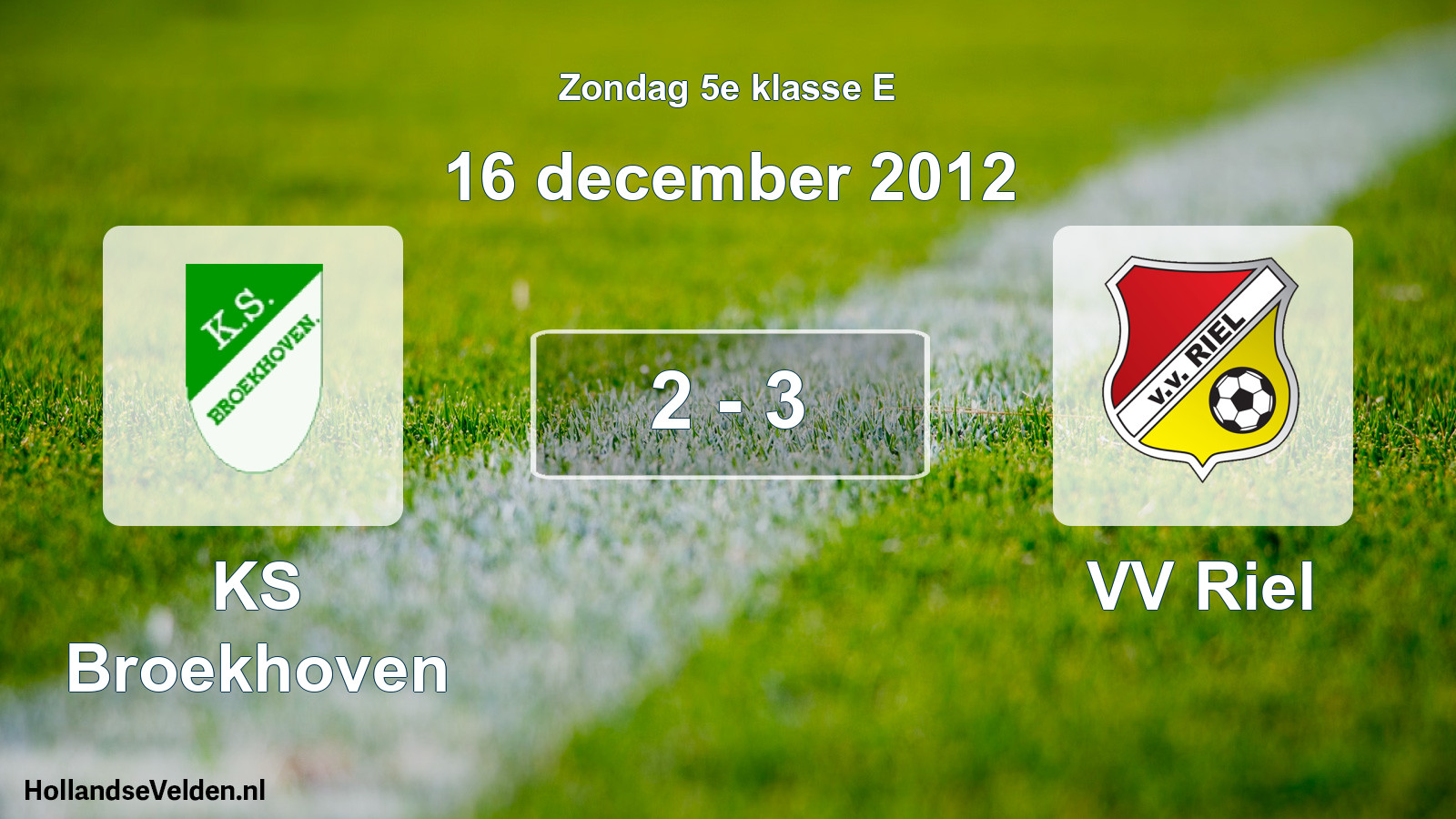 Total number of matches played: KS Broekhoven - VV Riel 2 - 3 (16 December 2012)
