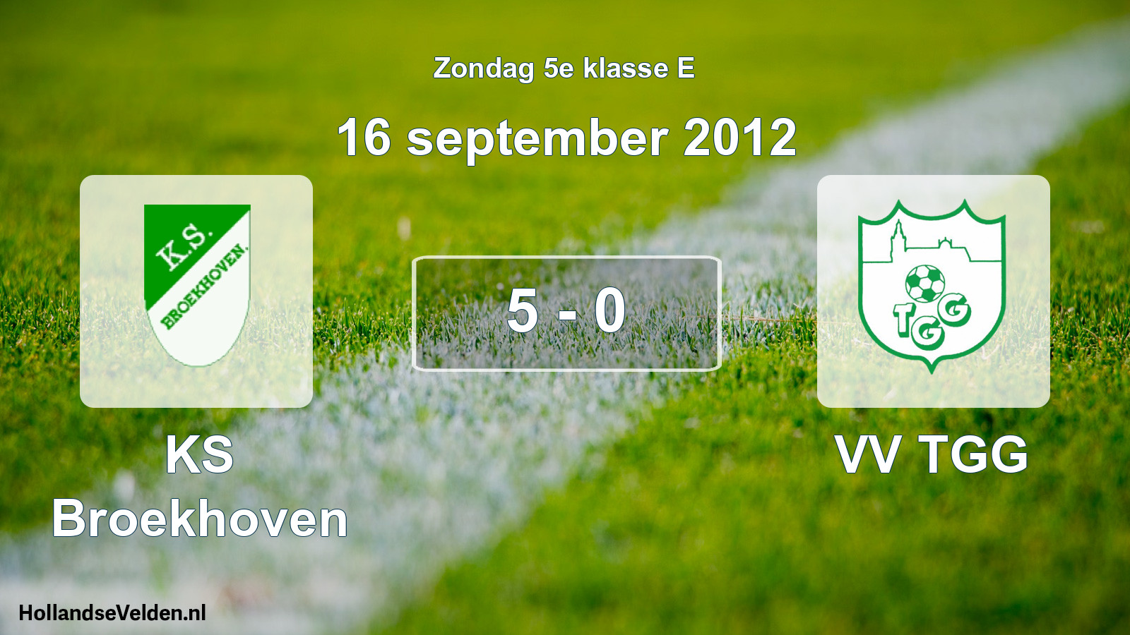 Total number of matches played: KS Broekhoven - VV TGG 5 - 0 (16 September 2012)