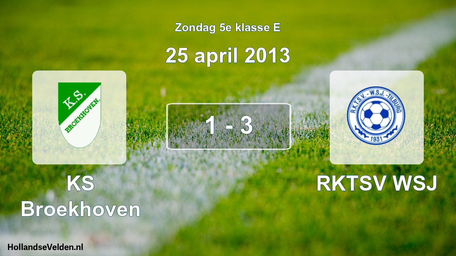 Total number of matches played: KS Broekhoven - RKTSV WSJ 1 - 3 (25 April 2013)