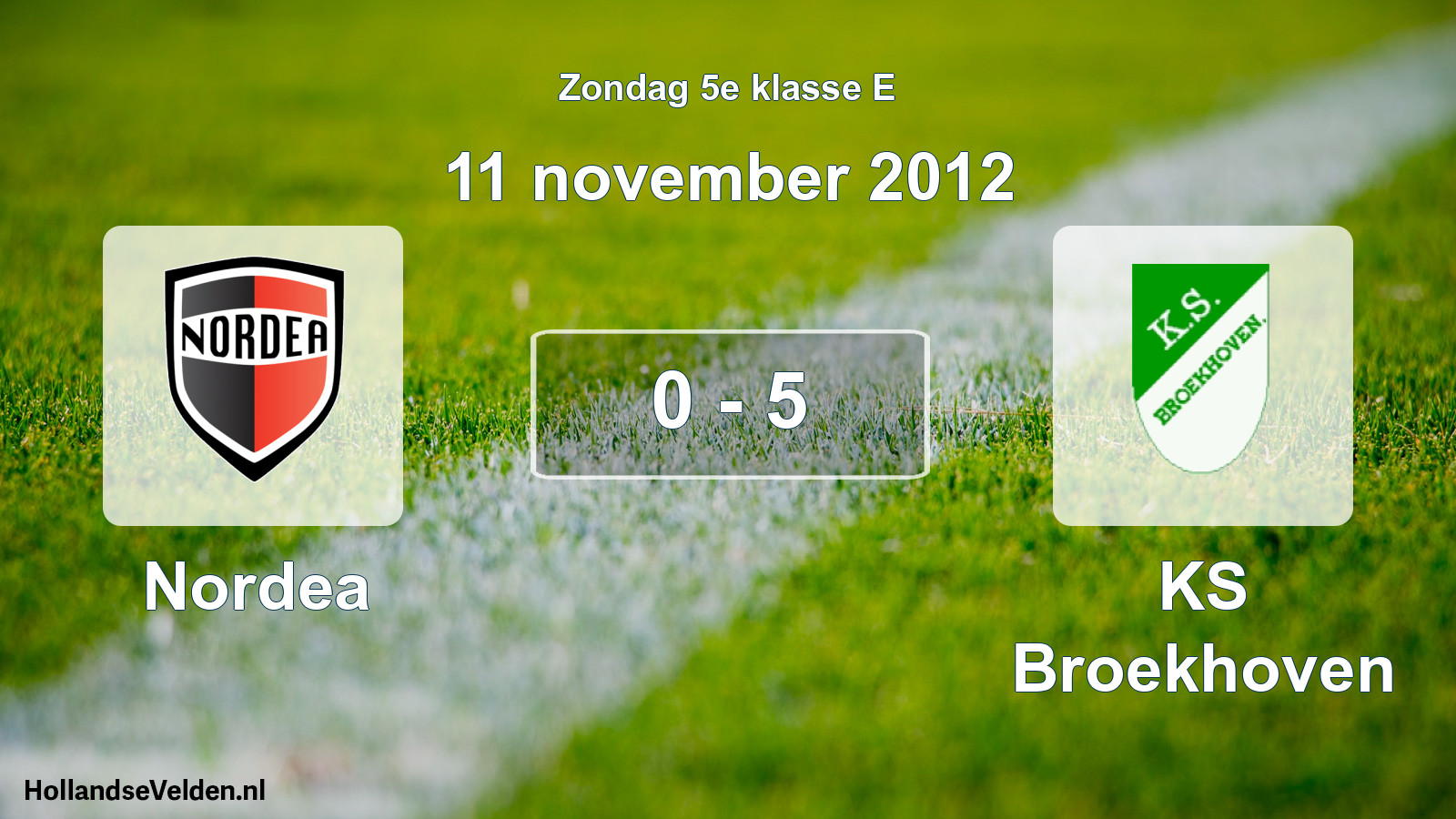 Total number of matches played: Nordea - KS Broekhoven 0 - 5 (11 November 2012)