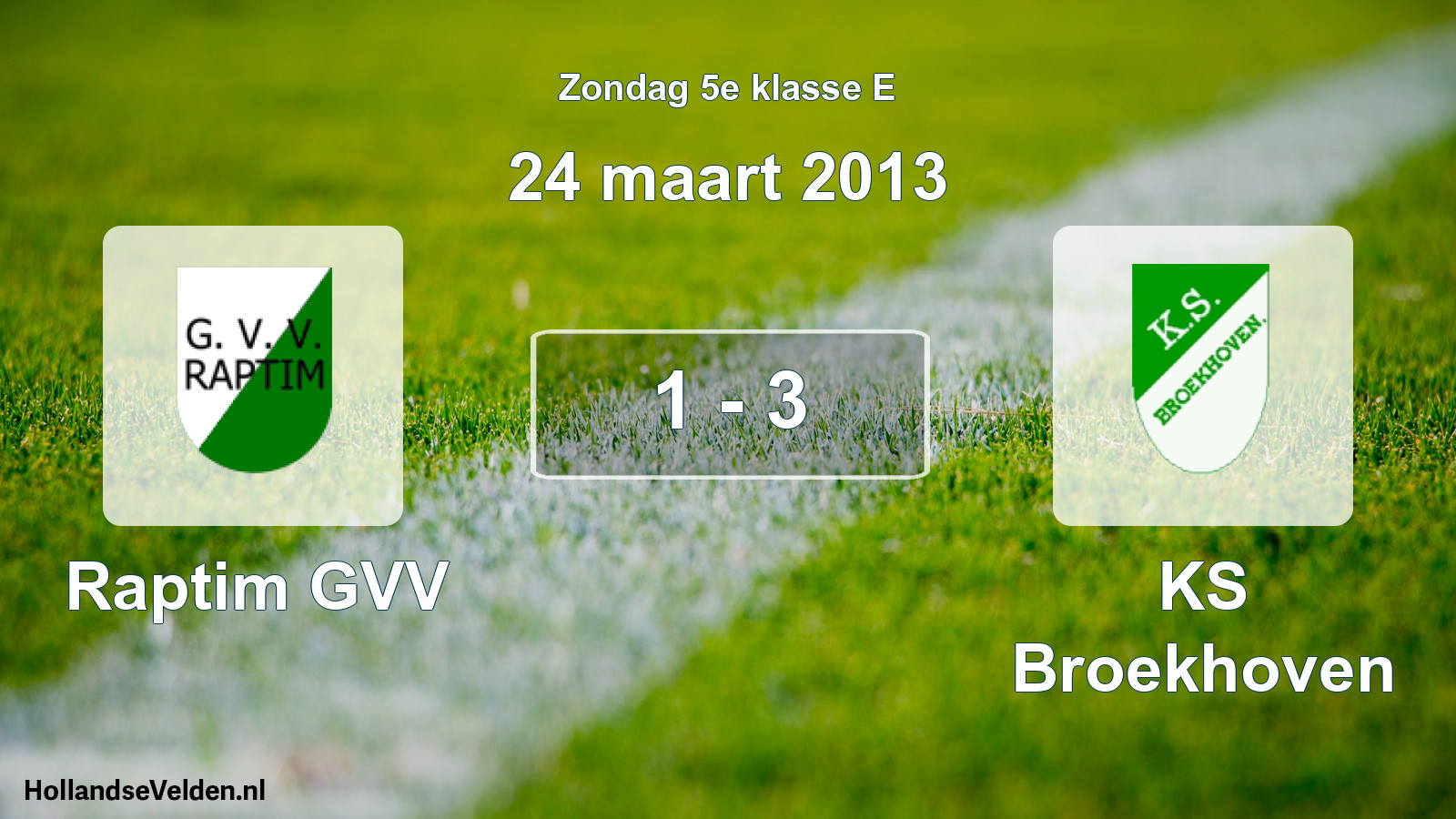 Total number of matches played: Raptim GVV - KS Broekhoven 1 - 3 (24 March 2013)
