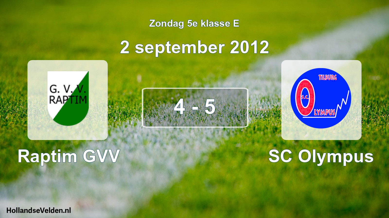 Total number of matches played: Raptim GVV - SC Olympus 4 - 5 (2 September 2012)