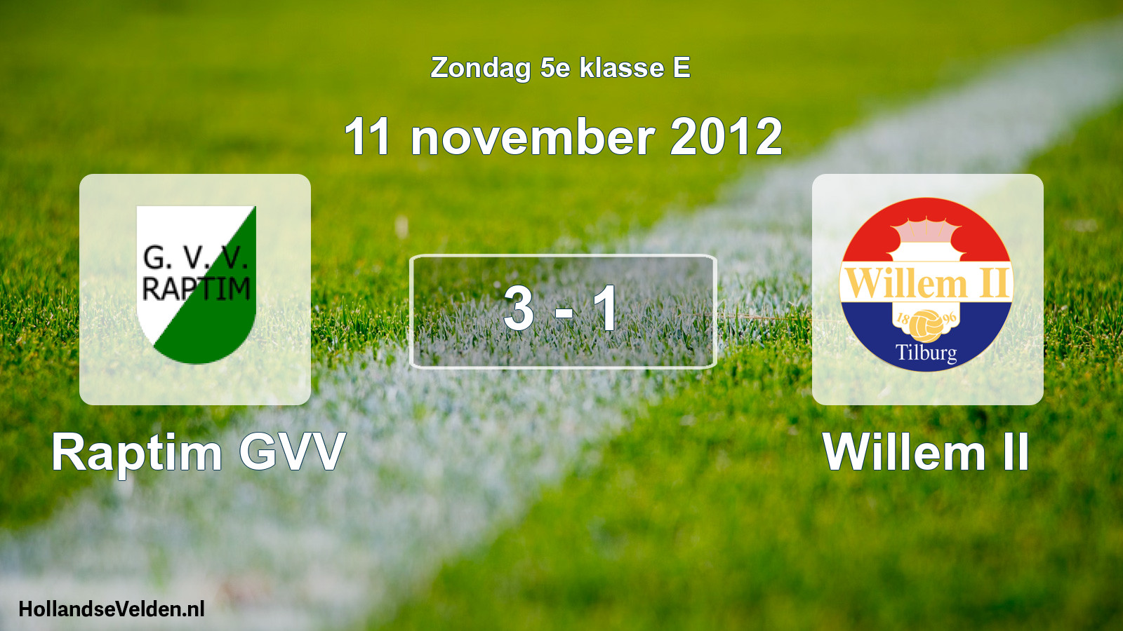 Total number of matches played: Raptim GVV - Willem II 3 - 1 (11 November 2012)