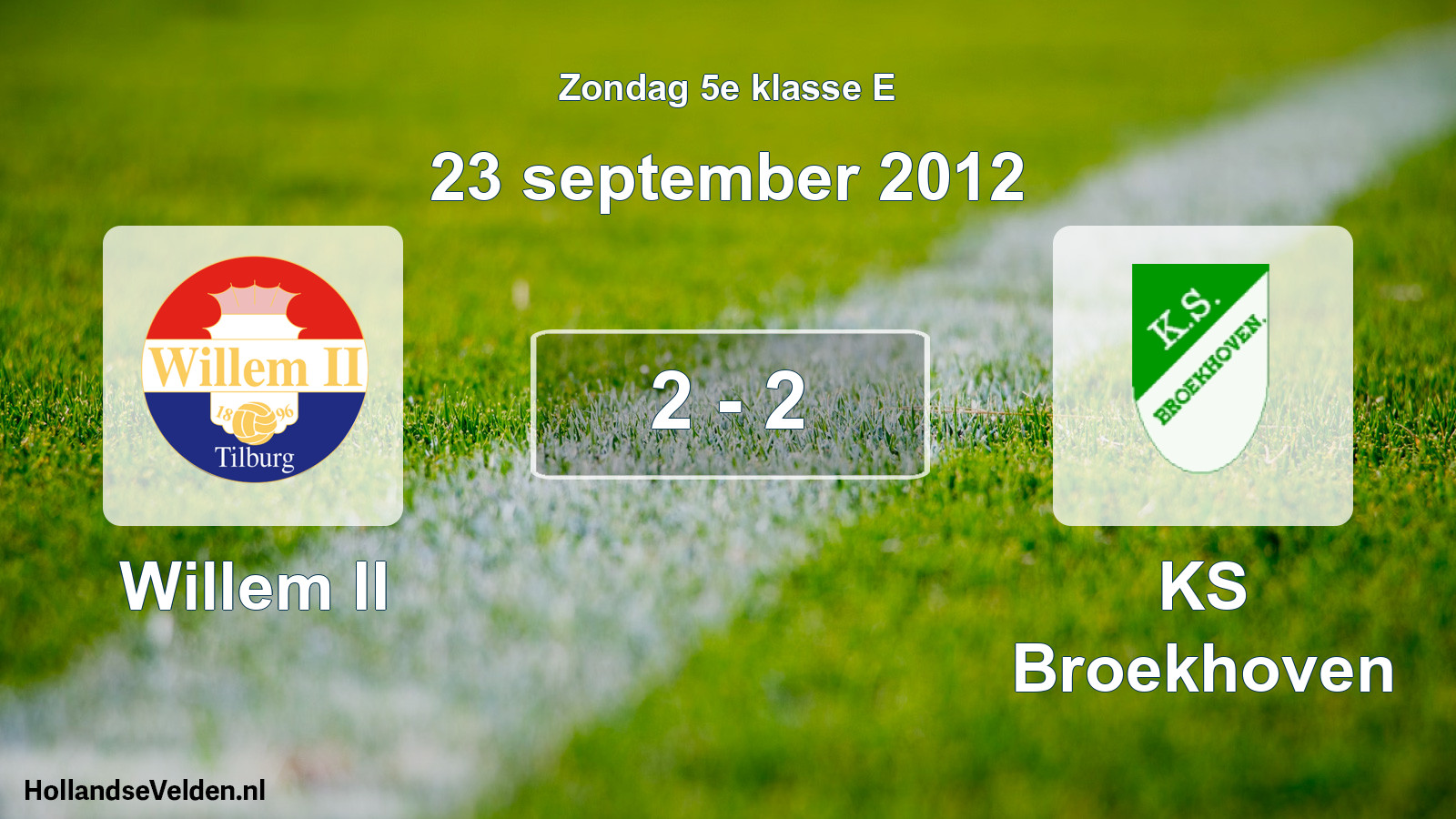 Total number of matches played: Willem II - KS Broekhoven 2 - 2 (23 September 2012)