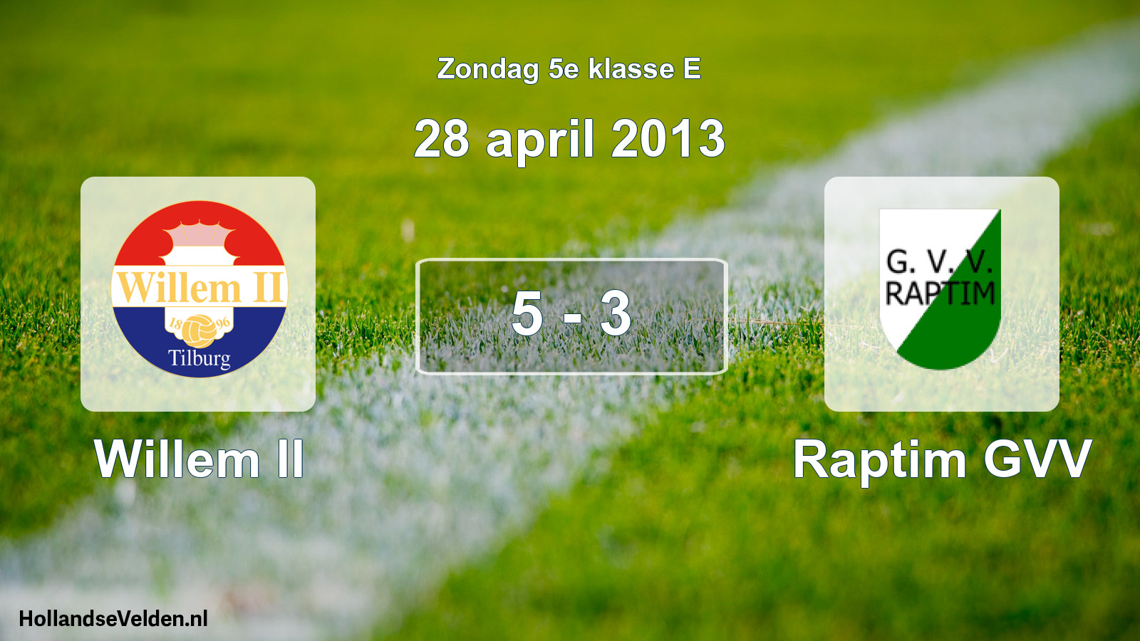 Total number of matches played: Willem II - Raptim GVV 5 - 3 (28 April 2013)