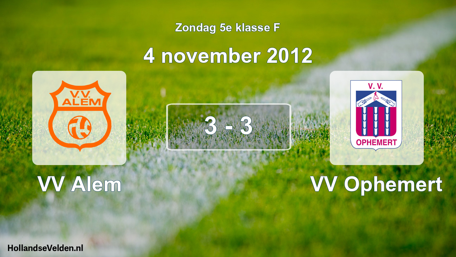 Total number of matches played: VV Alem - VV Ophemert 3 - 3 (4 November 2012)