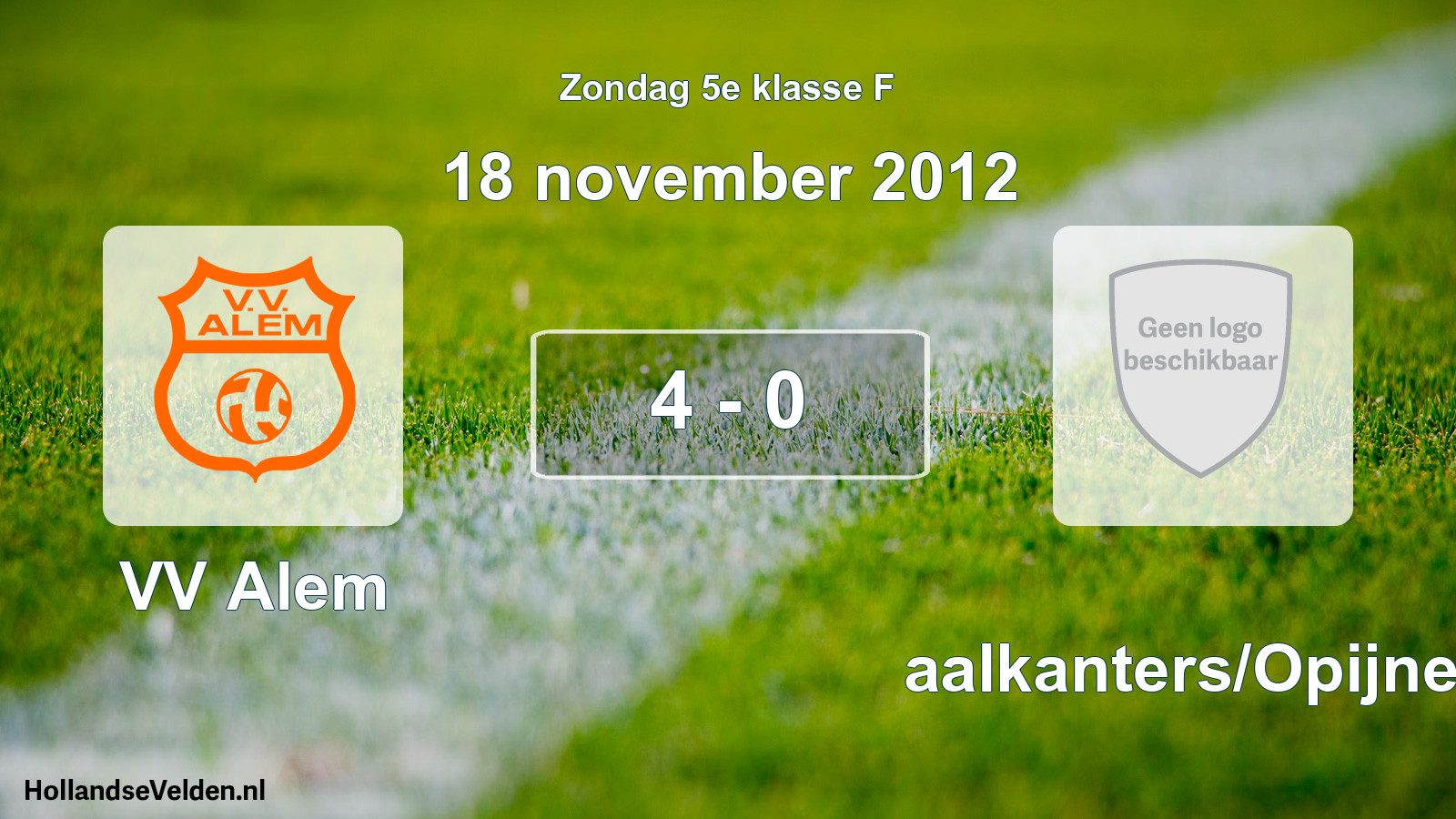 Total number of matches played: VV Alem - Waalkanters/Opijnen 4 - 0 (18 November 2012)