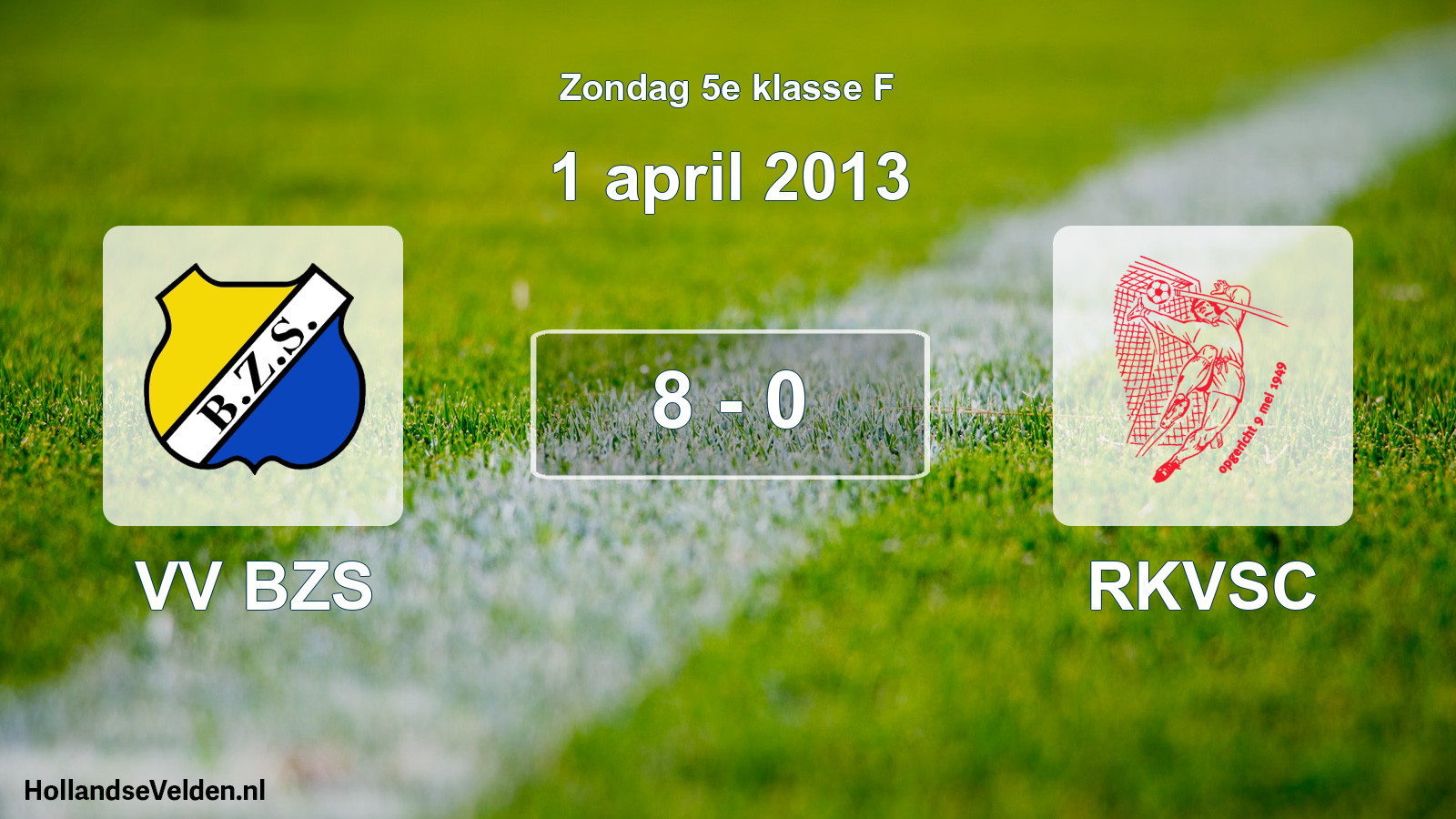 Total number of matches played: VV BZS - RKVSC 8 - 0 (1 April 2013)