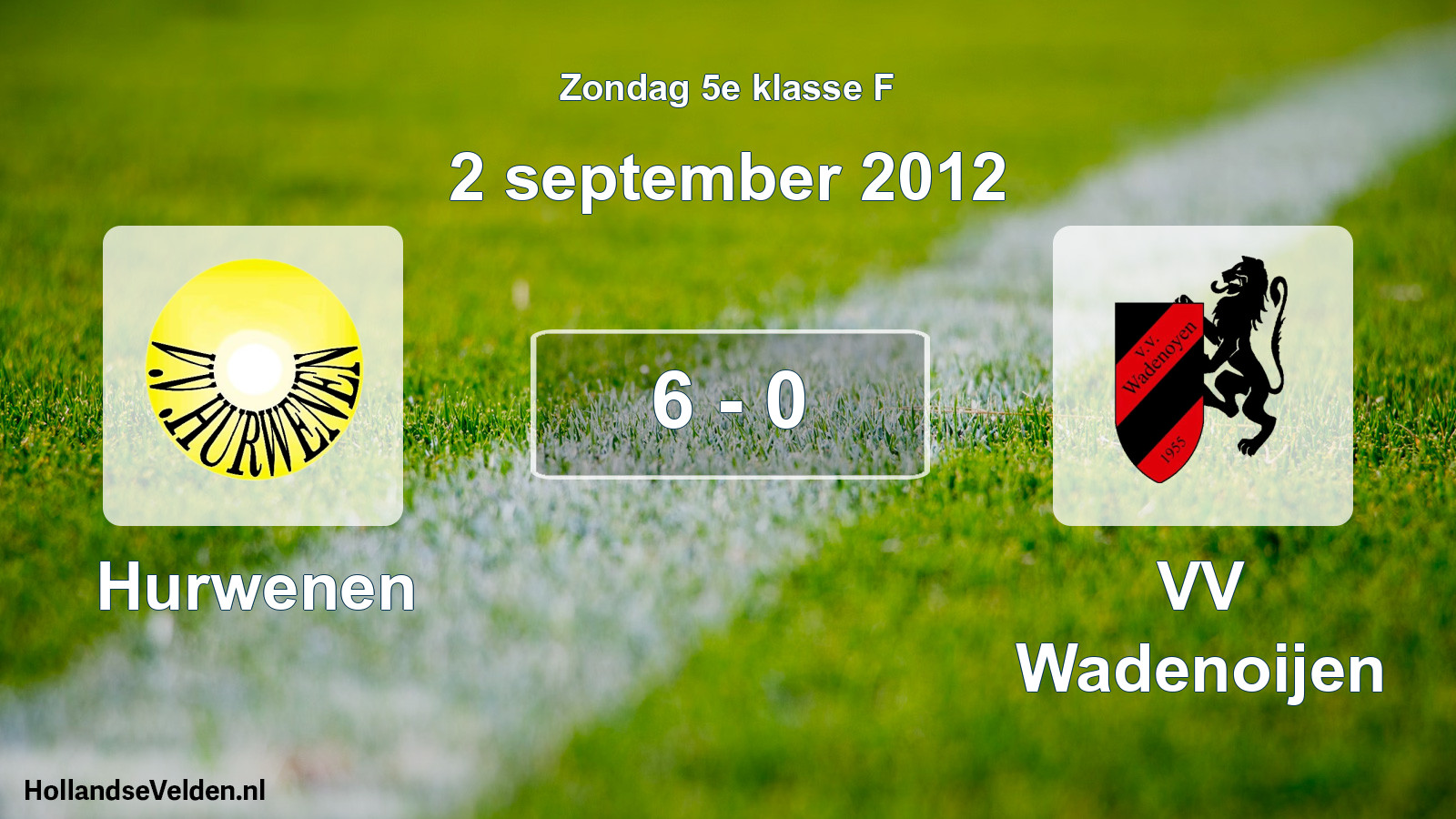 Total number of matches played: Hurwenen - VV Wadenoijen 6 - 0 (2 September 2012)