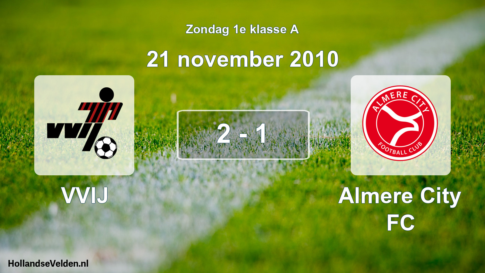 Total number of matches played: VVIJ - Almere City FC 2 - 1 (21 November 2010)