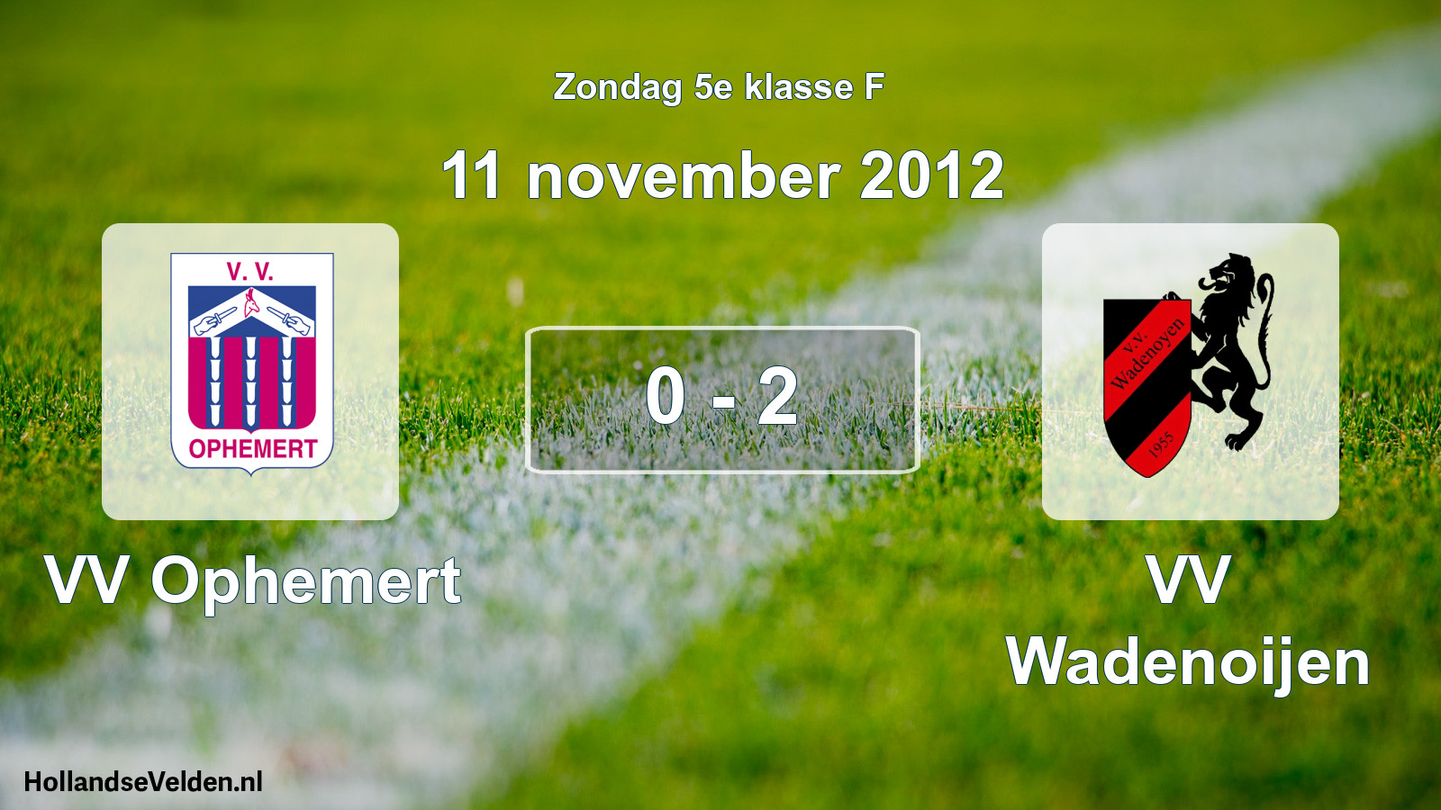 Total number of matches played: VV Ophemert - VV Wadenoijen 0 - 2 (11 November 2012)