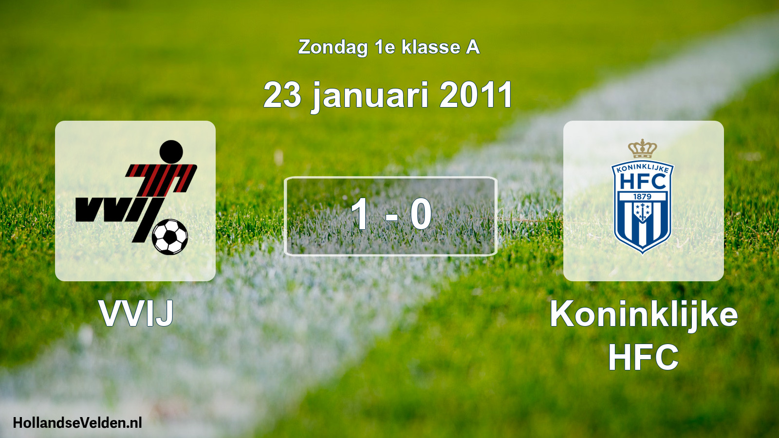 Total number of matches played: VVIJ - Koninklijke HFC 1 - 0 (23 January 2011)
