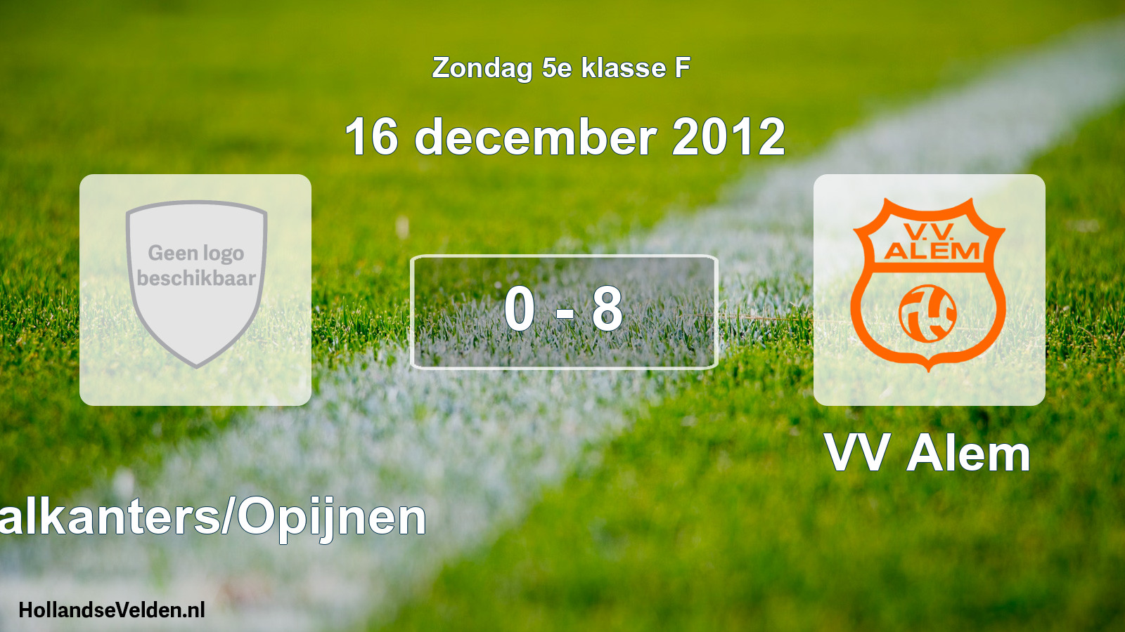 Total number of matches played: Waalkanters/Opijnen - VV Alem 0 - 8 (16 December 2012)