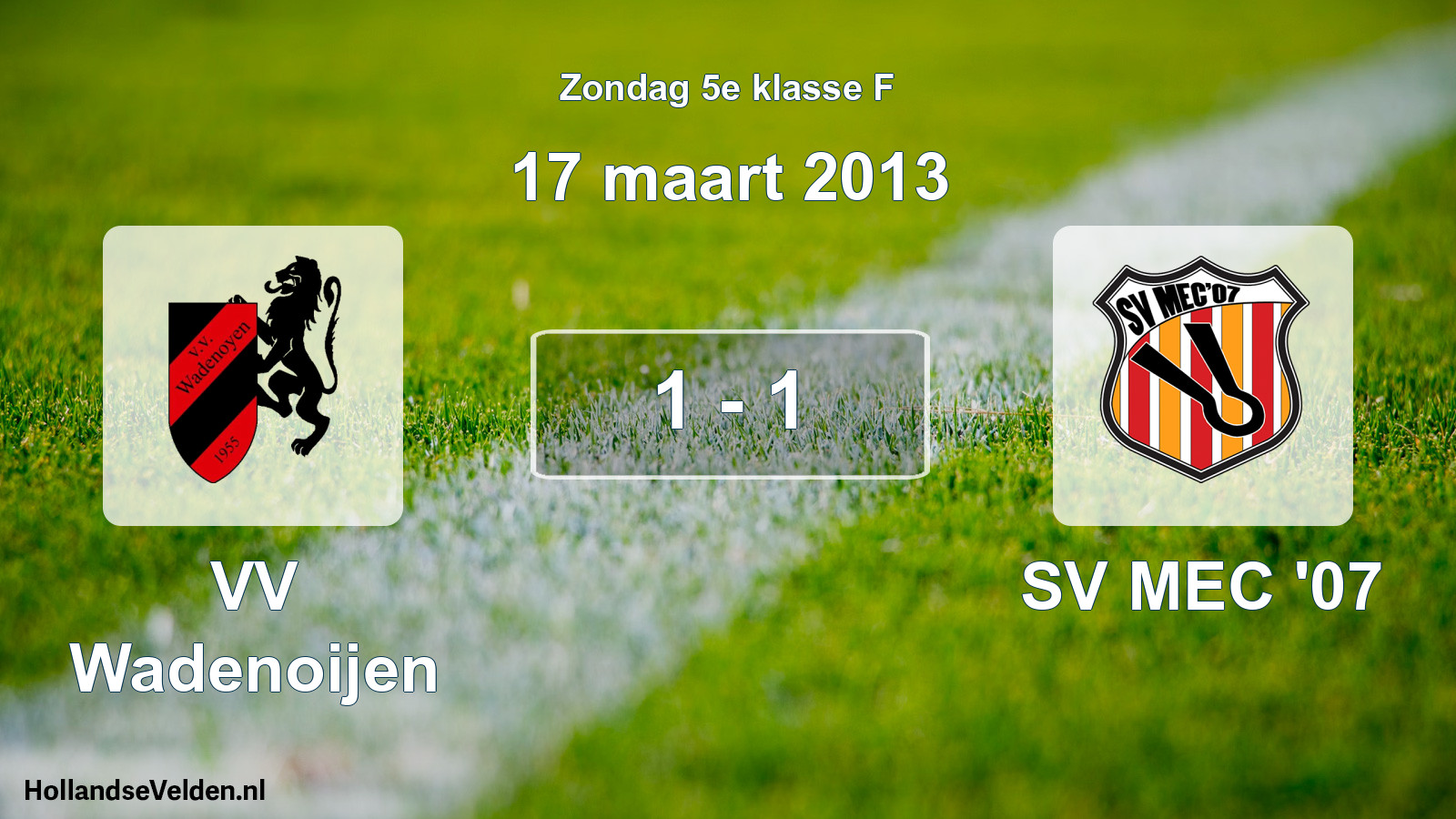 Total number of matches played: VV Wadenoijen - SV MEC '07 1 - 1 (17 March 2013)