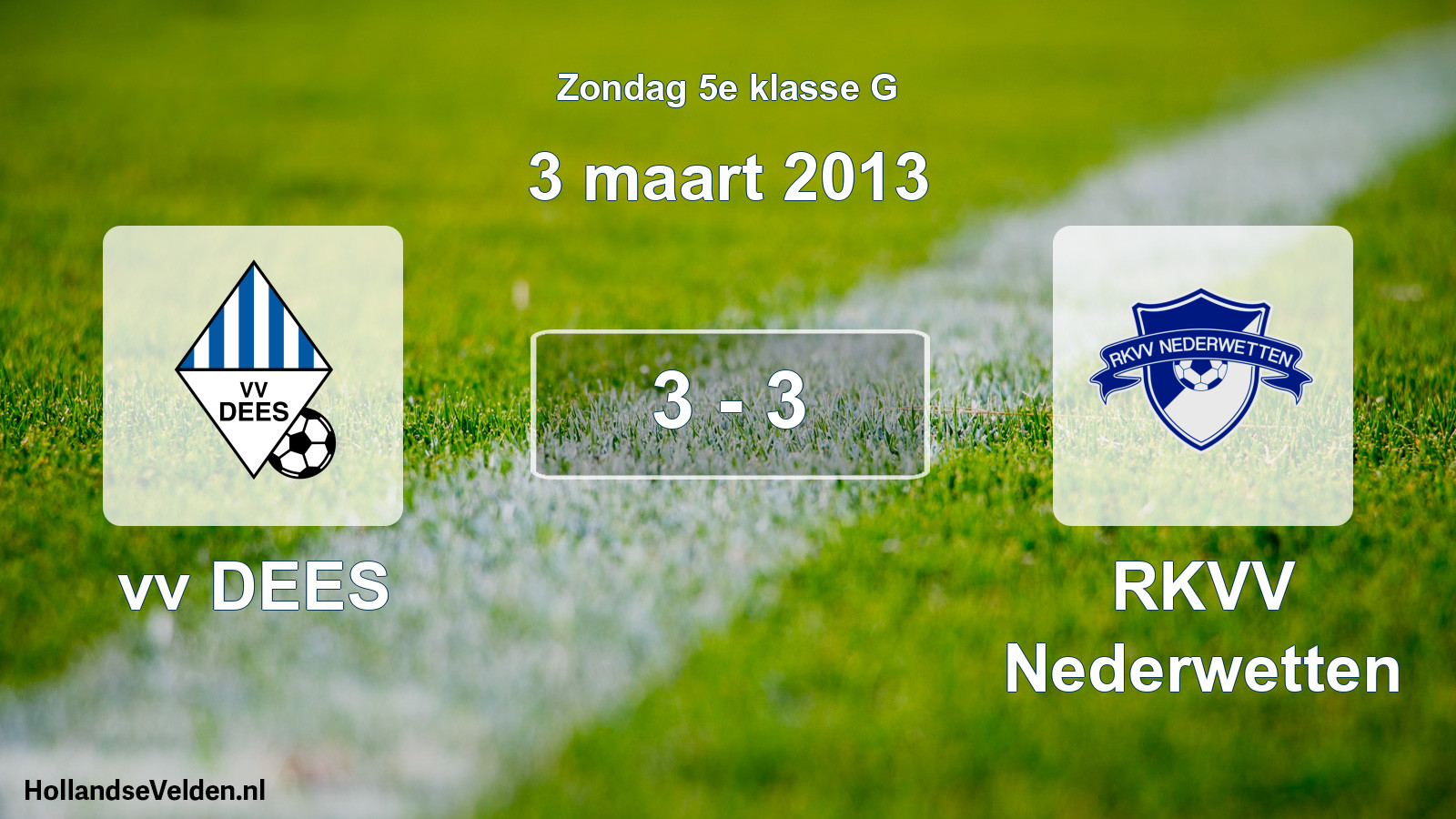 Total number of matches played: vv DEES - RKVV Nederwetten 3 - 3 (3 March 2013)