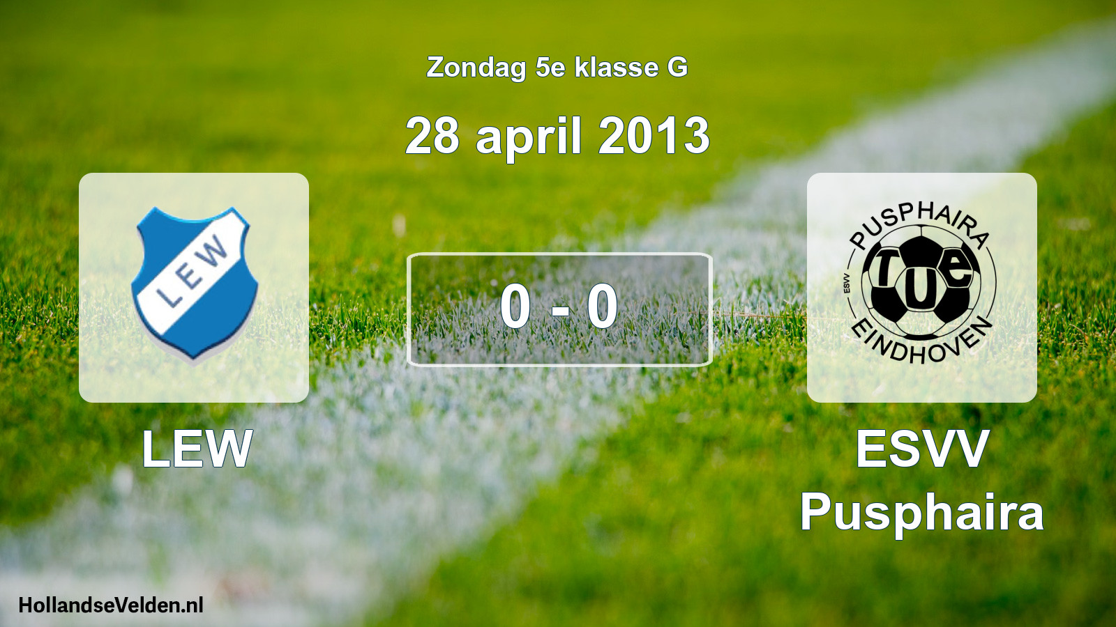 Total number of matches played: LEW - ESVV Pusphaira 0 - 0 (28 April 2013)