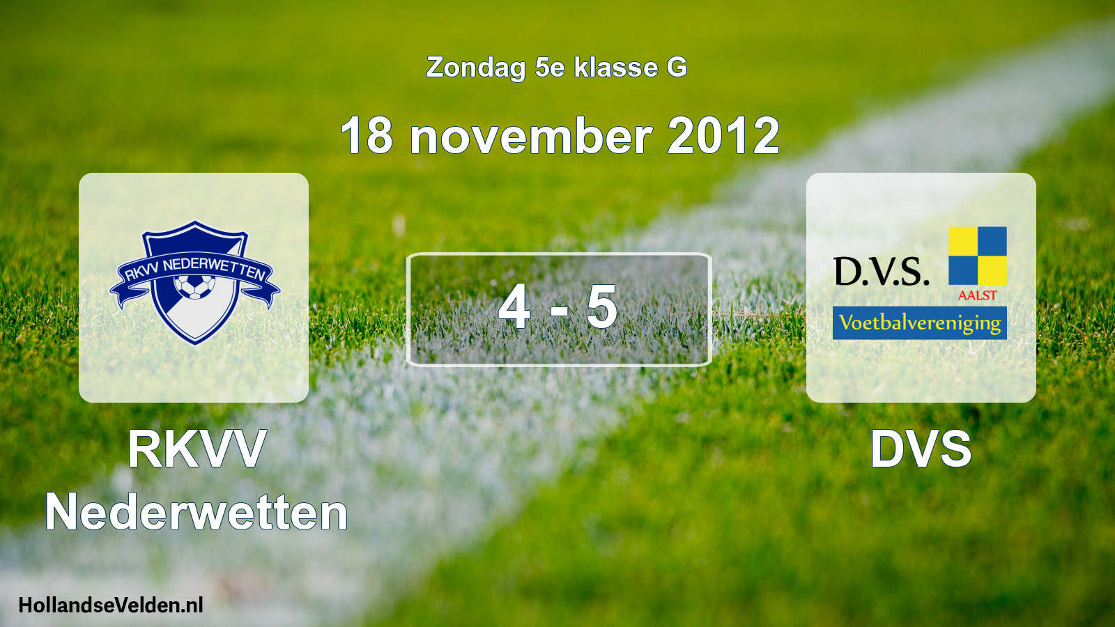 Total number of matches played: RKVV Nederwetten - DVS 4 - 5 (18 November 2012)