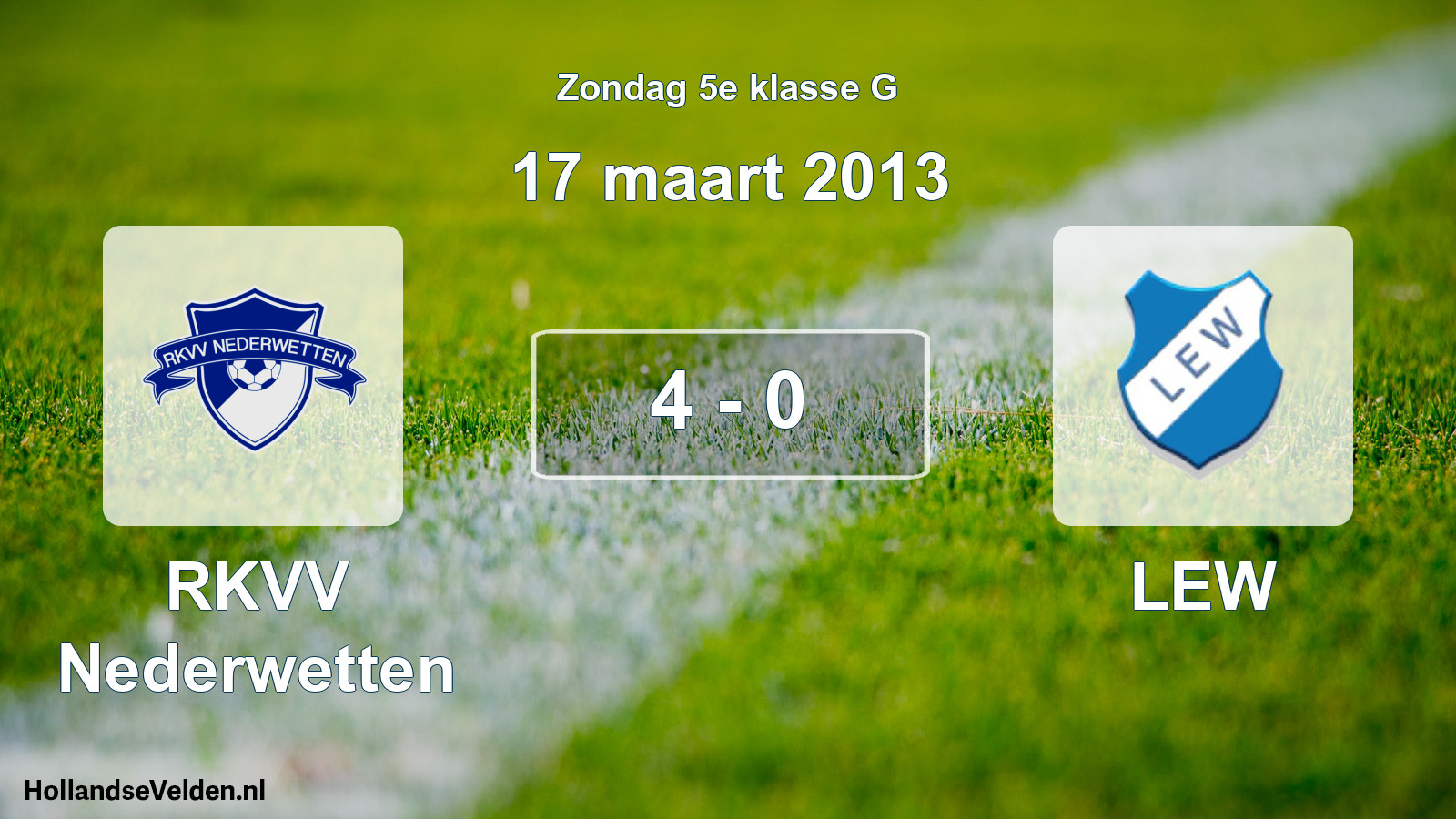 Total number of matches played: RKVV Nederwetten - LEW 4 - 0 (17 March 2013)