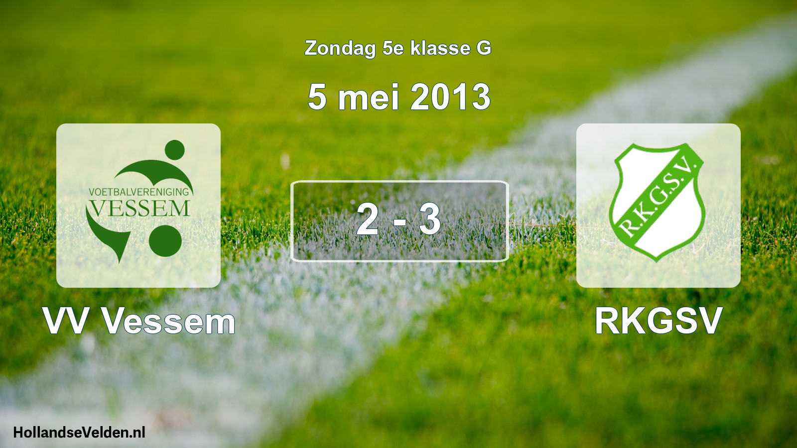 Total number of matches played: VV Vessem - RKGSV 2 - 3 (5 May 2013)