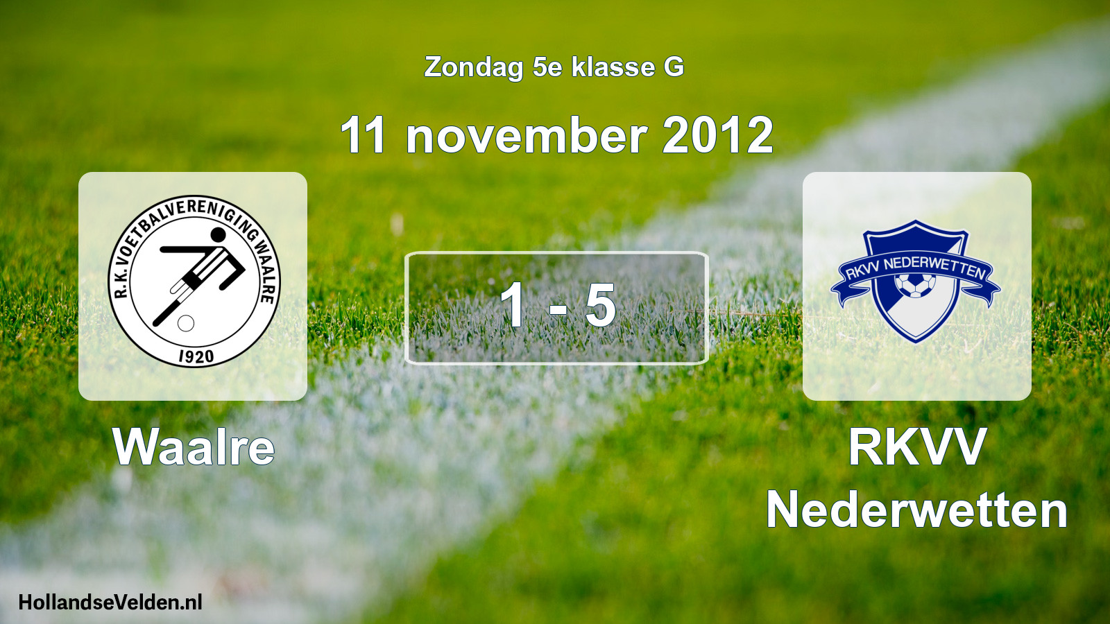 Total number of matches played: Waalre - RKVV Nederwetten 1 - 5 (11 November 2012)