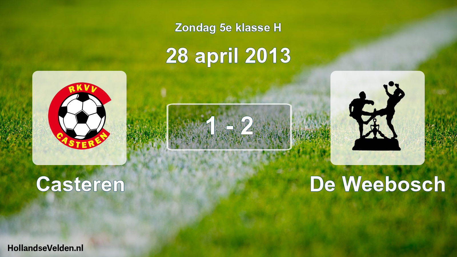 Total number of matches played: Casteren - De Weebosch 1 - 2 (28 April 2013)