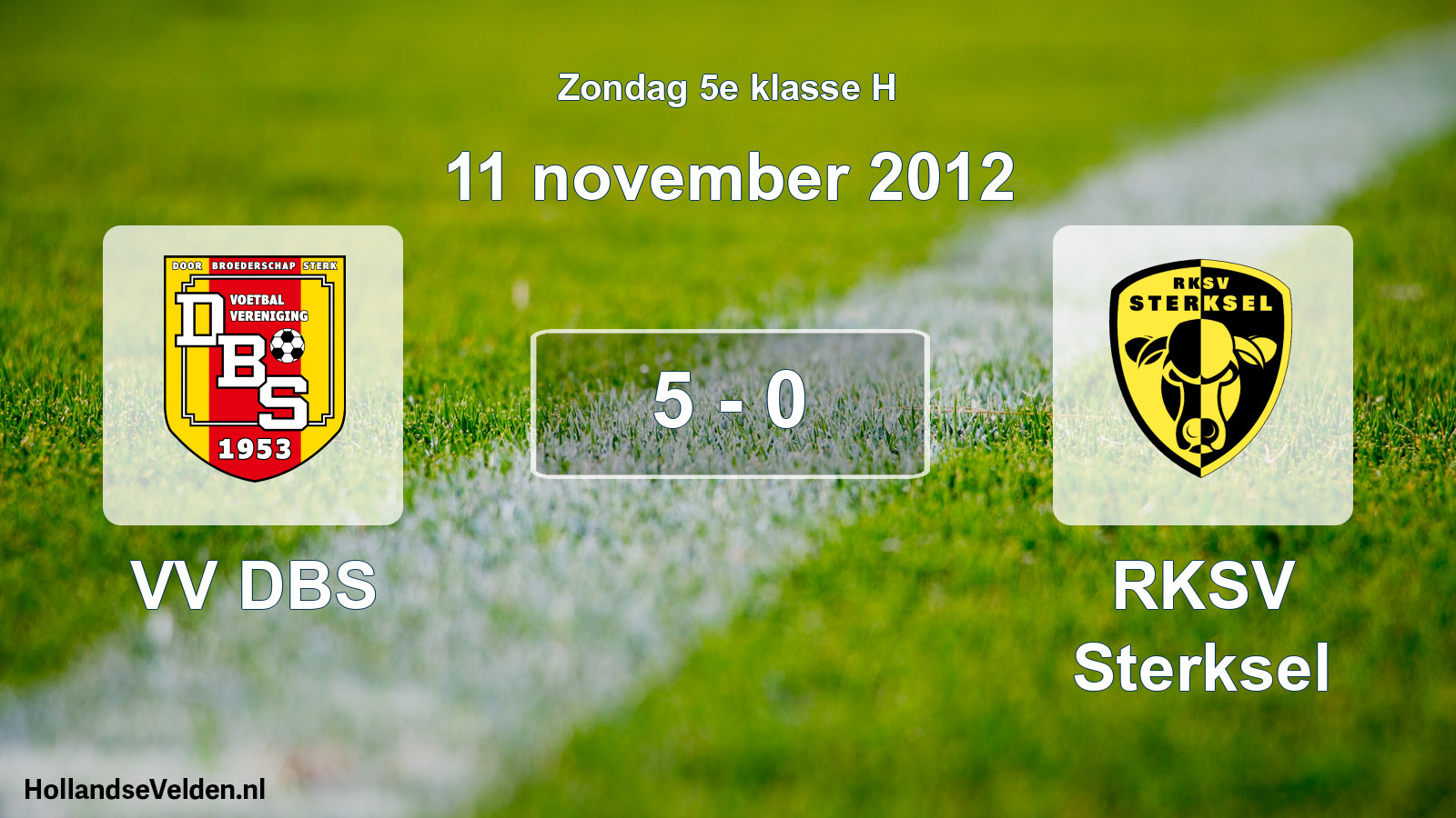 Total number of matches played: VV DBS - RKSV Sterksel 5 - 0 (11 November 2012)