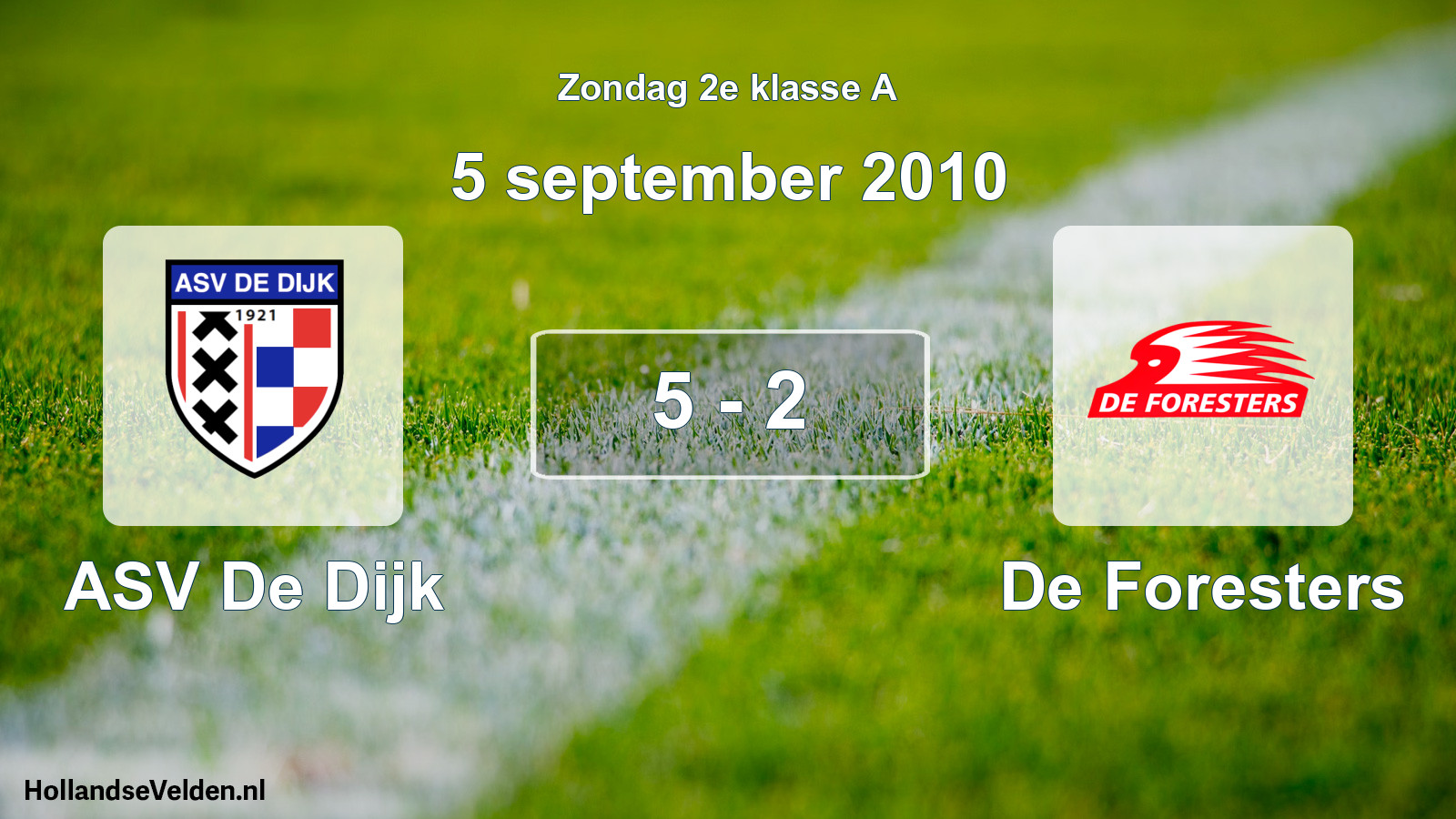 Total number of matches played: ASV De Dijk - De Foresters 5 - 2 (5 September 2010)