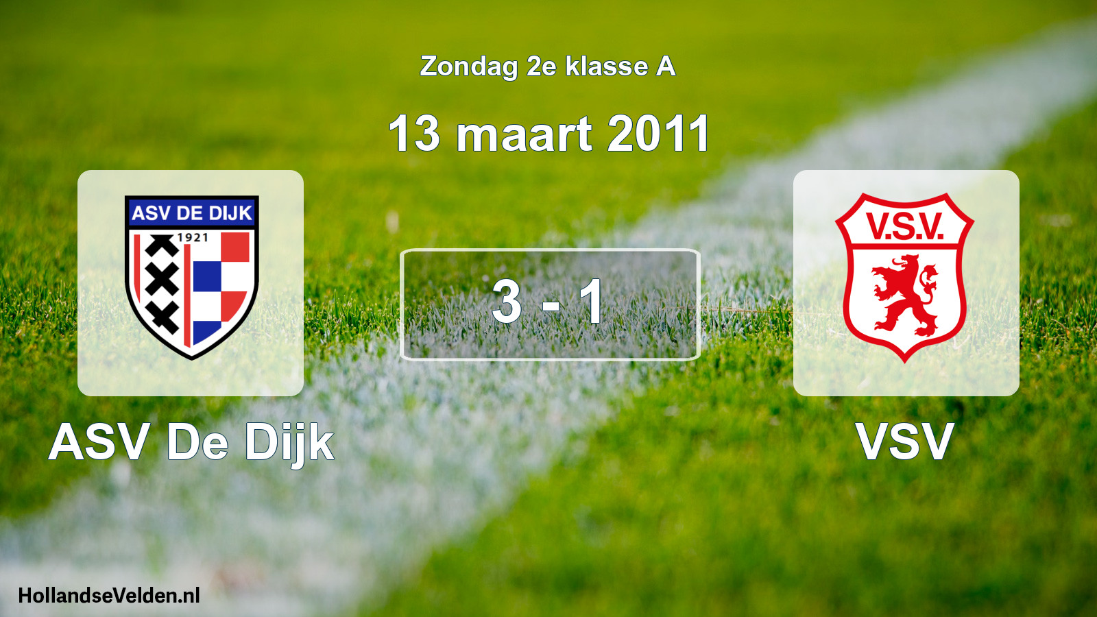 Total number of matches played: ASV De Dijk - VSV 3 - 1 (13 March 2011)