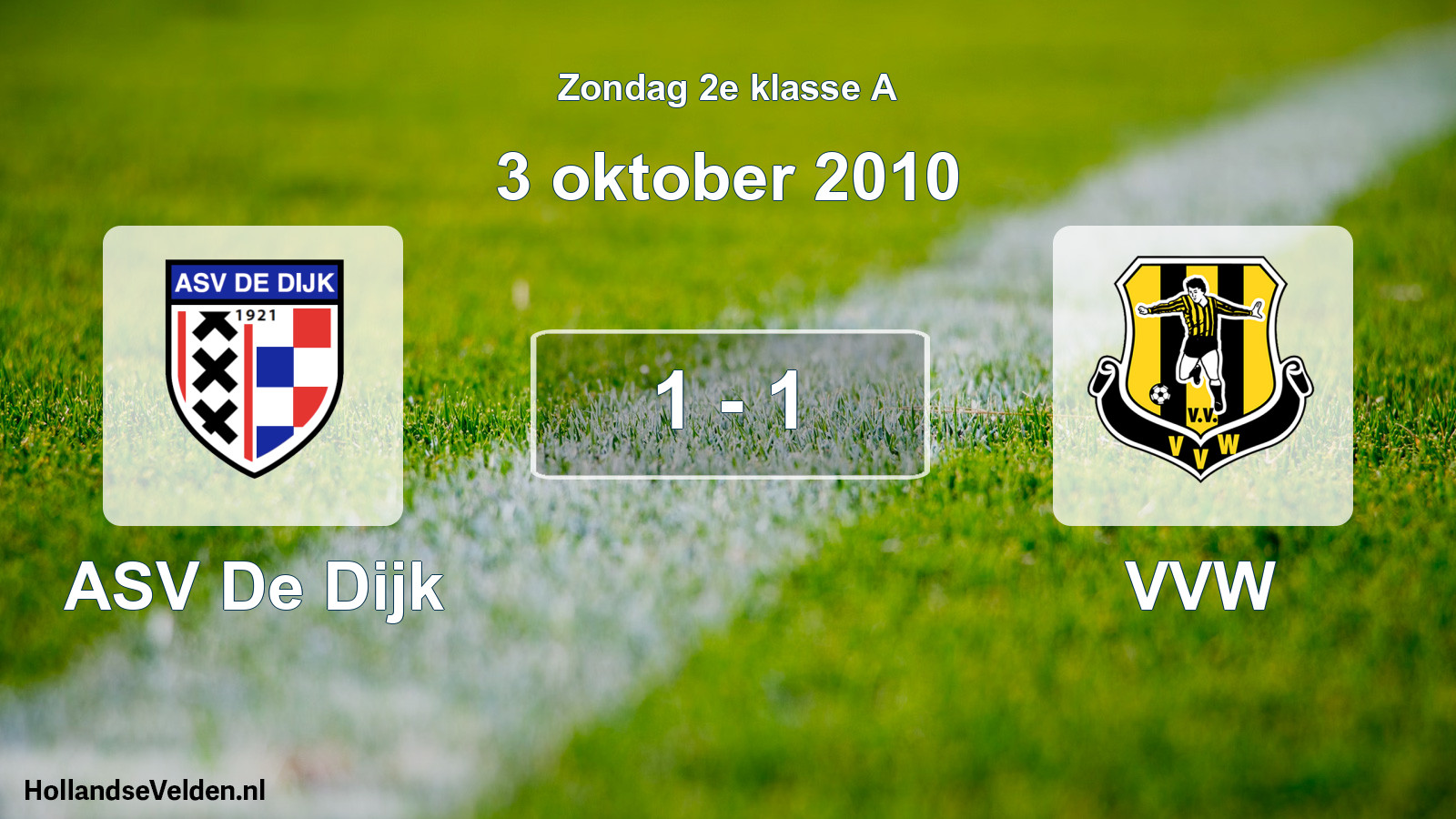 Total number of matches played: ASV De Dijk - VVW 1 - 1 (3 October 2010)