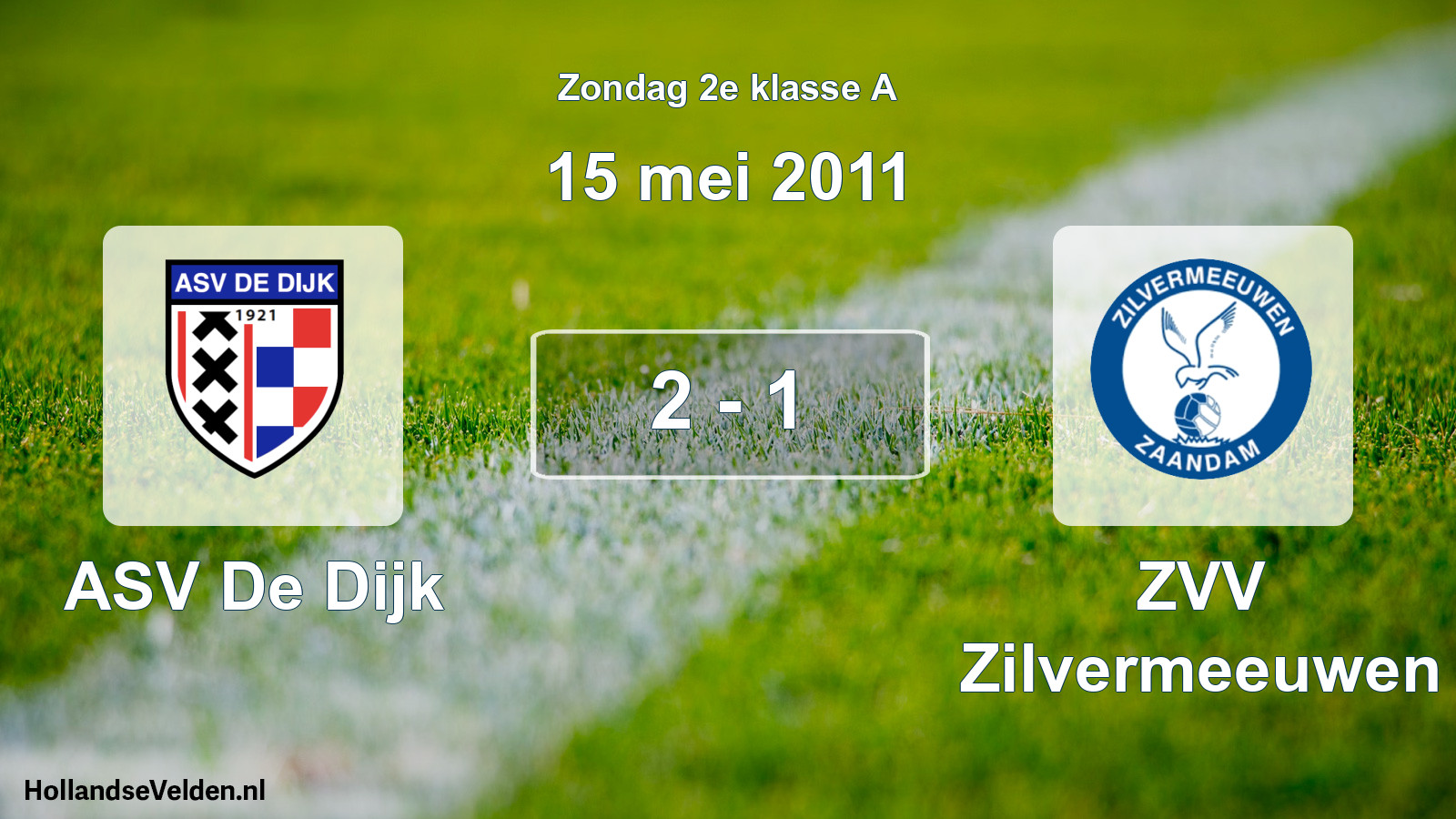 Total number of matches played: ASV De Dijk - ZVV Zilvermeeuwen 2 - 1 (15 May 2011)