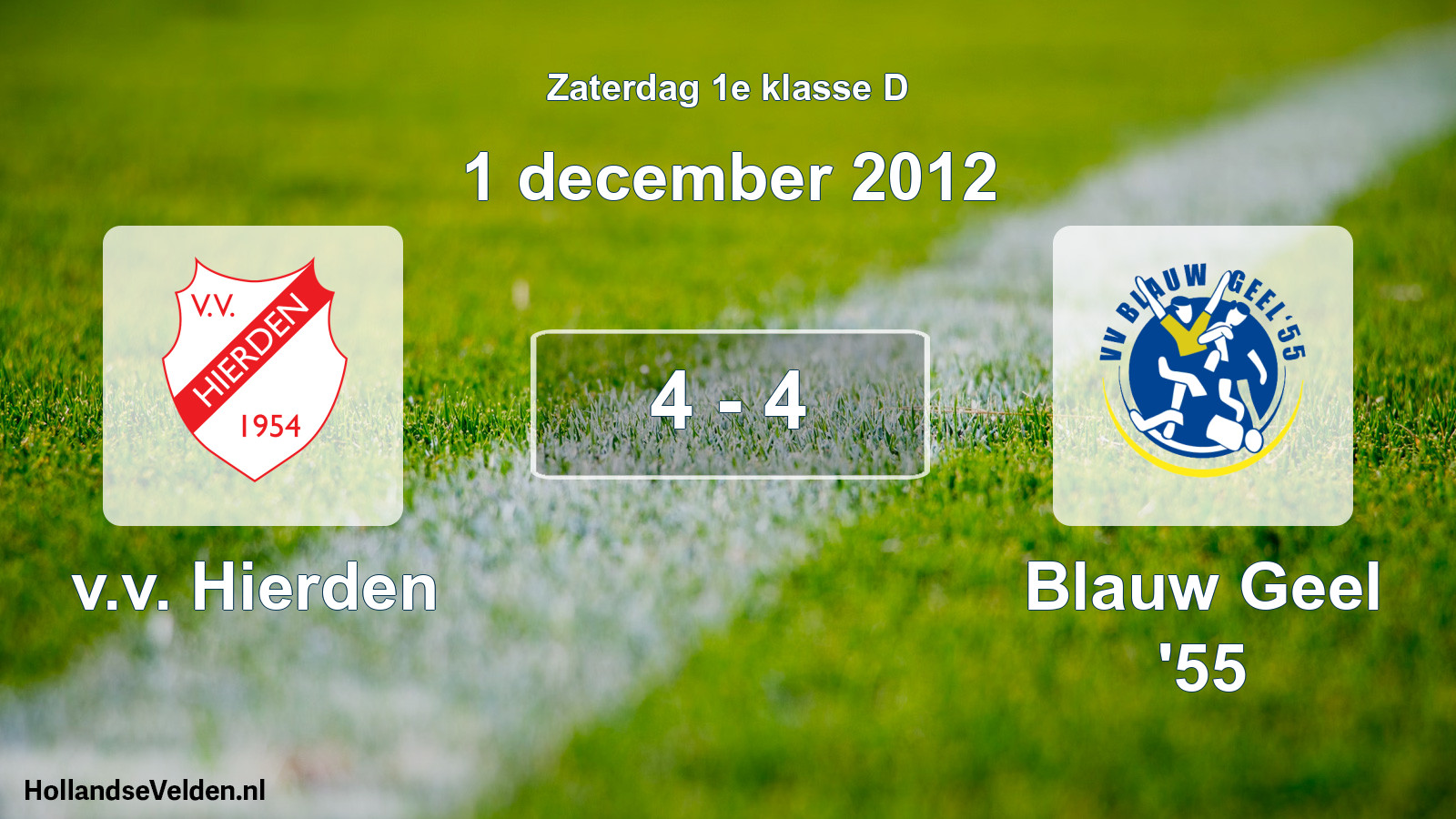 Total number of matches played: v.v. Hierden - Blauw Geel '55 4 - 4 (1 December 2012)