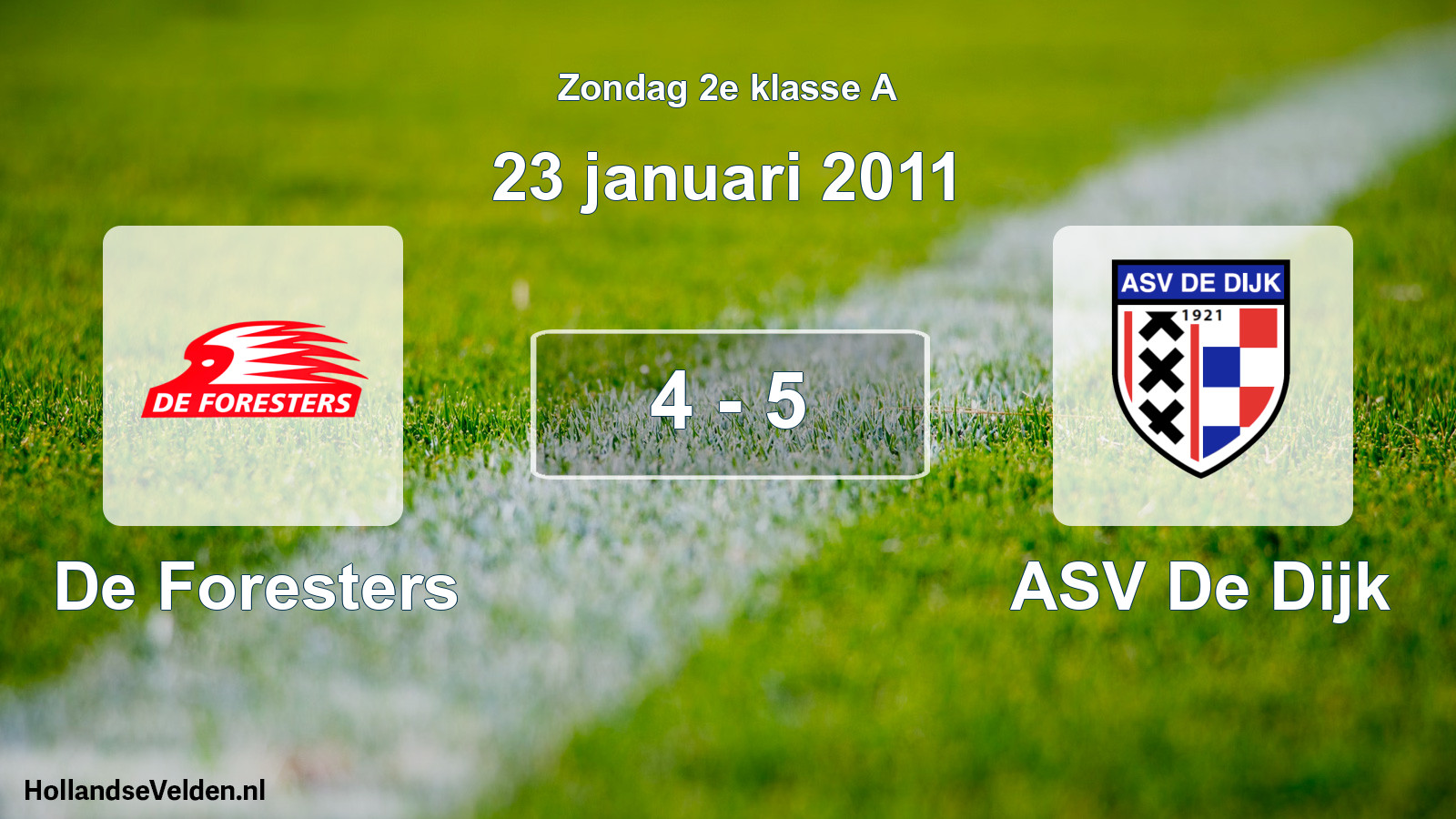 Total number of matches played: De Foresters - ASV De Dijk 4 - 5 (23 January 2011)