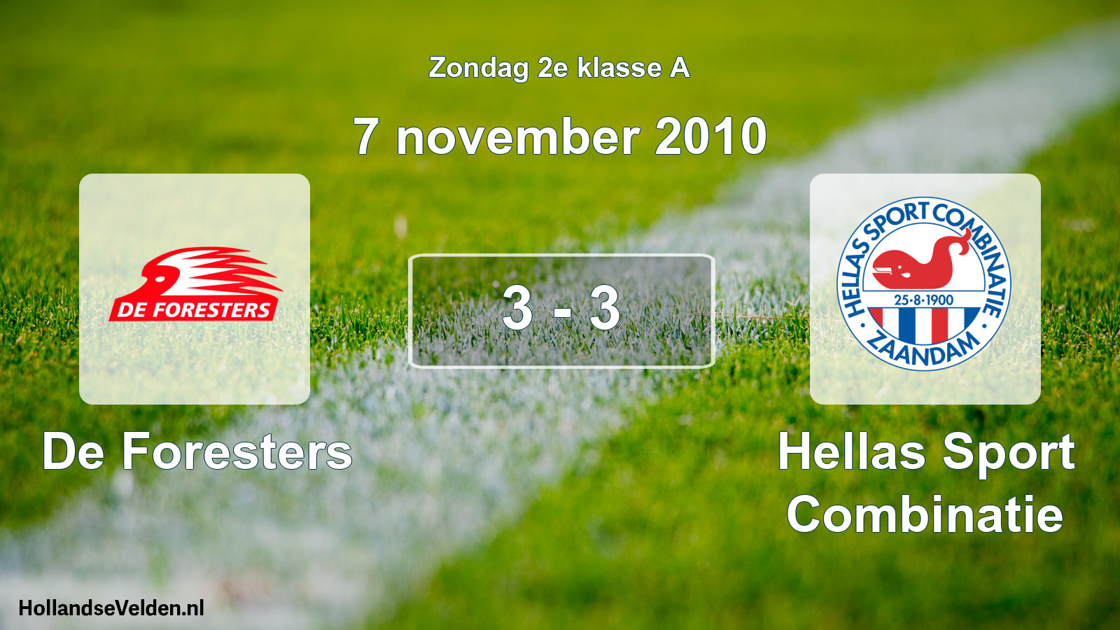 Total number of matches played: De Foresters - Hellas Sport Combinatie 3 - 3 (7 November 2010)