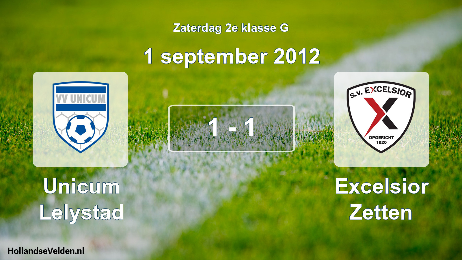 Total number of matches played: Unicum Lelystad - Excelsior Zetten 1 - 1 (1 September 2012)