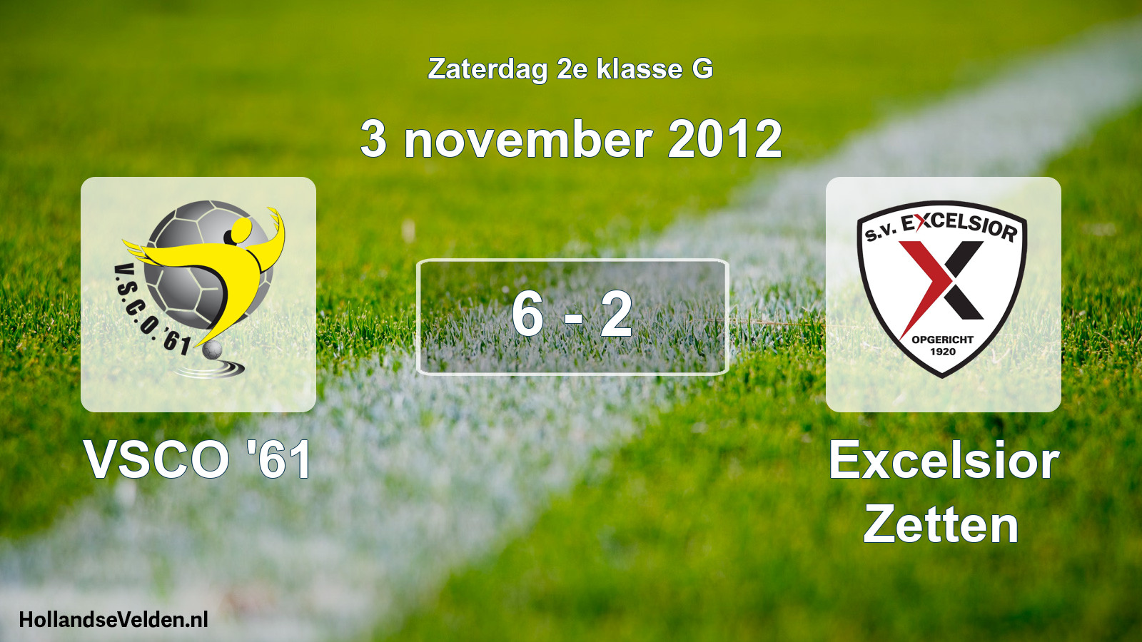 Total number of matches played: VSCO '61 - Excelsior Zetten 6 - 2 (3 November 2012)