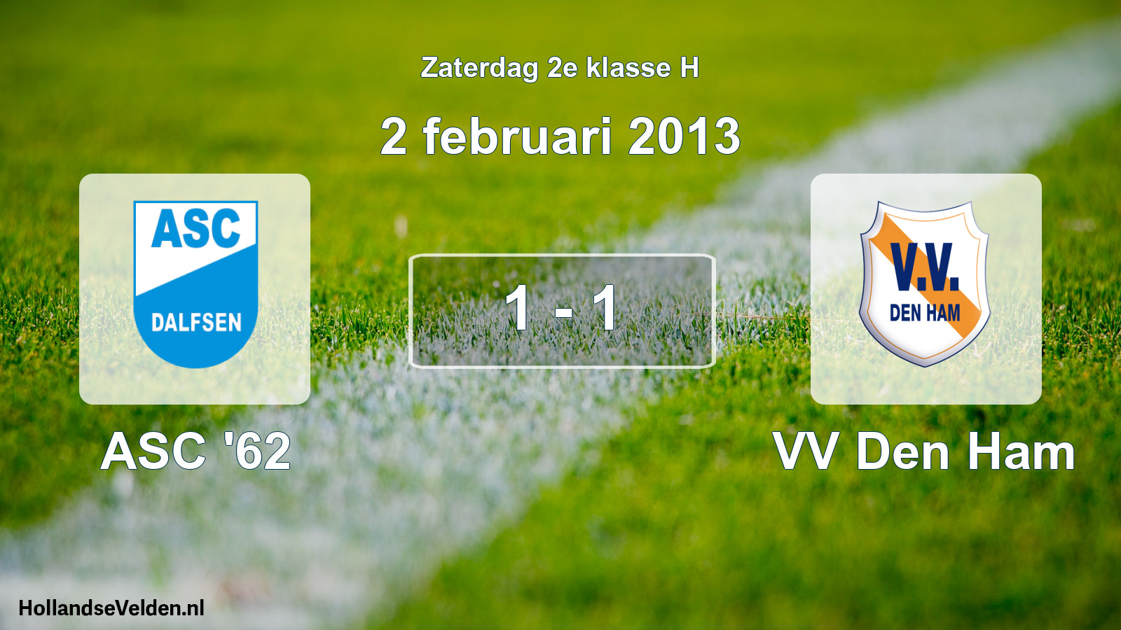 Total number of matches played: ASC '62 - VV Den Ham 1 - 1 (2 February 2013)