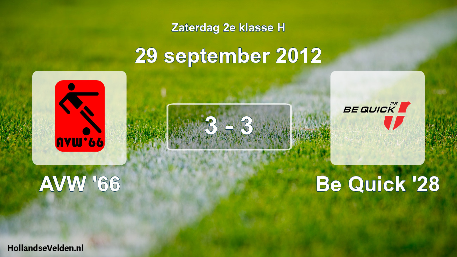 Total number of matches played: AVW '66 - Be Quick '28 3 - 3 (29 September 2012)
