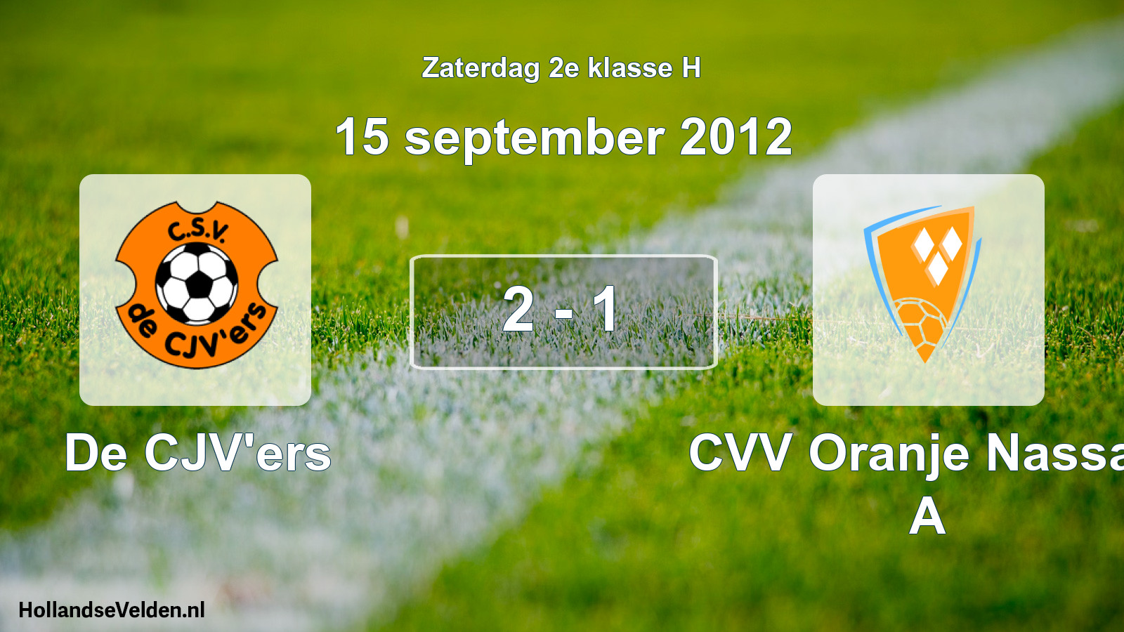 Total number of matches played: De CJV'ers - CVV Oranje Nassau A 2 - 1 (15 September 2012)