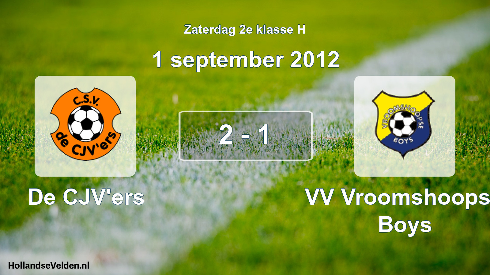 Total number of matches played: De CJV'ers - VV Vroomshoopse Boys 2 - 1 (1 September 2012)