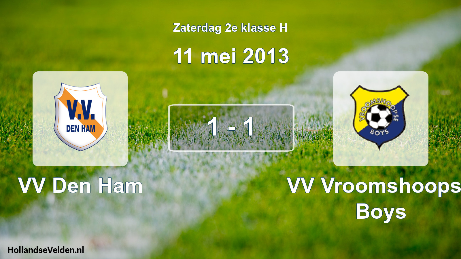 Total number of matches played: VV Den Ham - VV Vroomshoopse Boys 1 - 1 (11 May 2013)