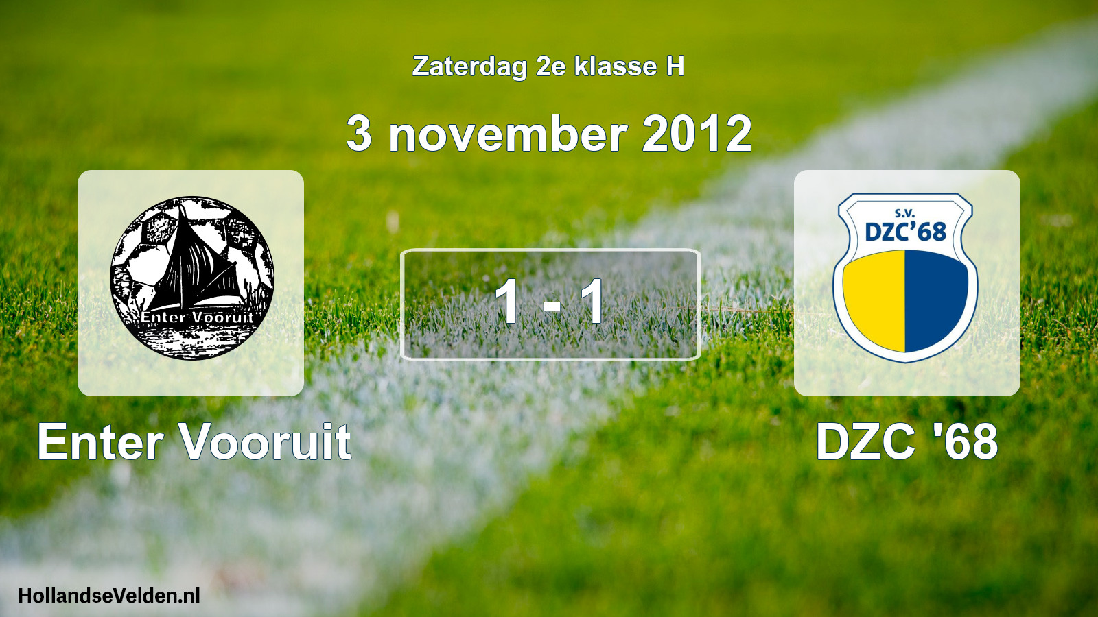 Total number of matches played: Enter Vooruit - DZC '68 1 - 1 (3 November 2012)